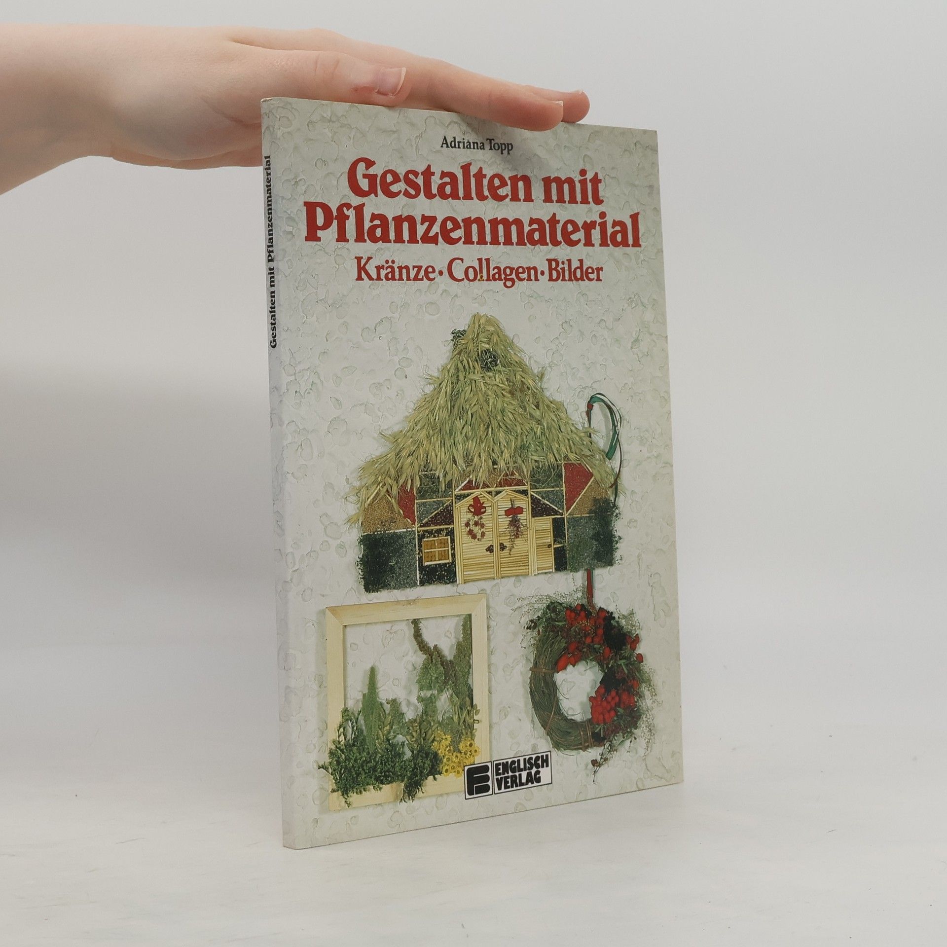 Adriana Topp Gestalten mit Pflanzenmaterial