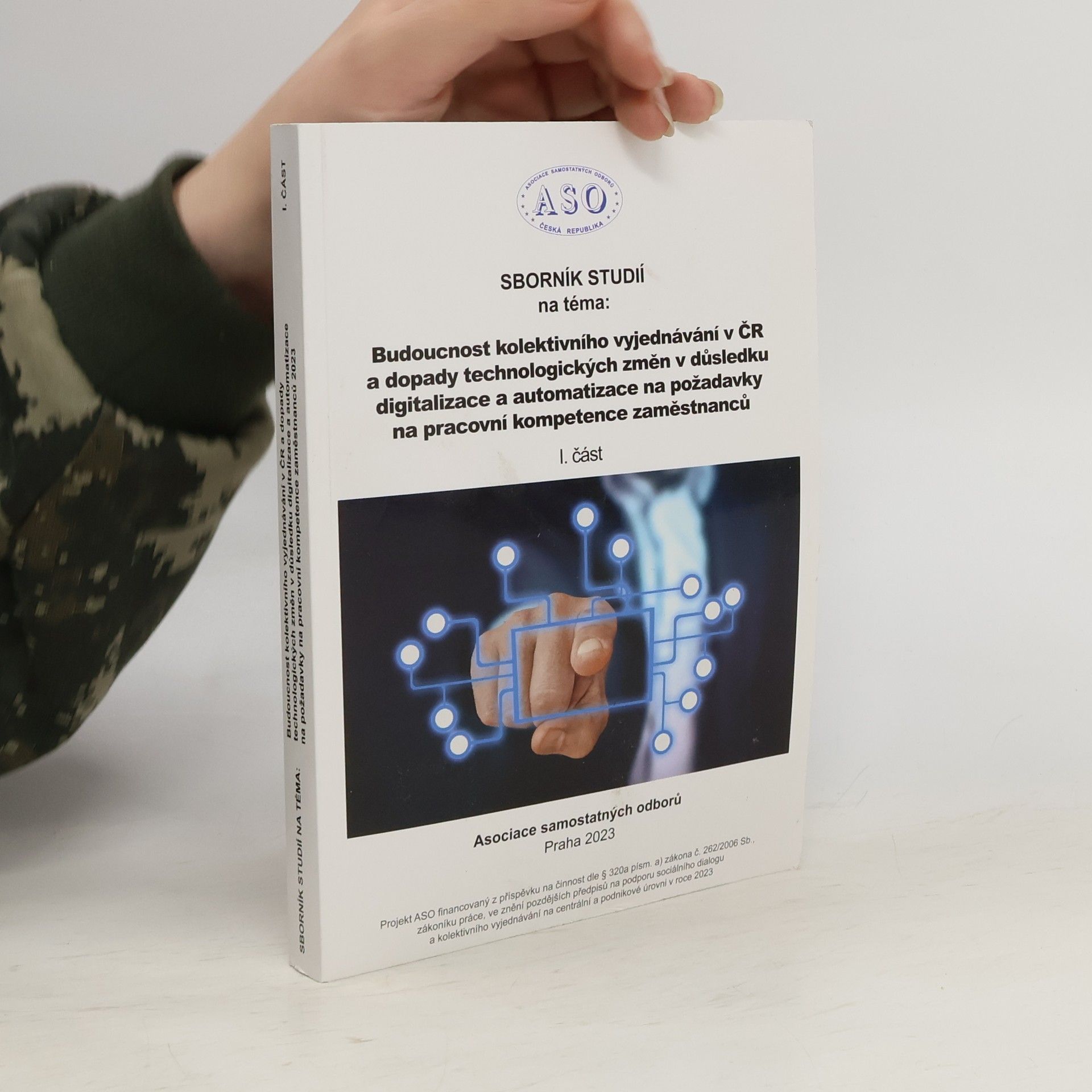 Kolektiv autorů Sborník studií na téma: Budoucnost kolektivního vyjednávání v ČR a dopady technologických změn v důsledku digitalizace a automatizace na požadavky na pracovní kompetence zaměstnanců II. část