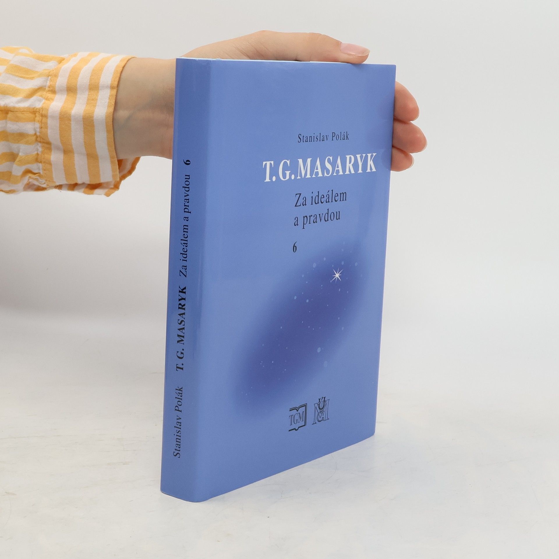 Stanislav Polák T.G. Masaryk. Za ideálem a pravdou 6