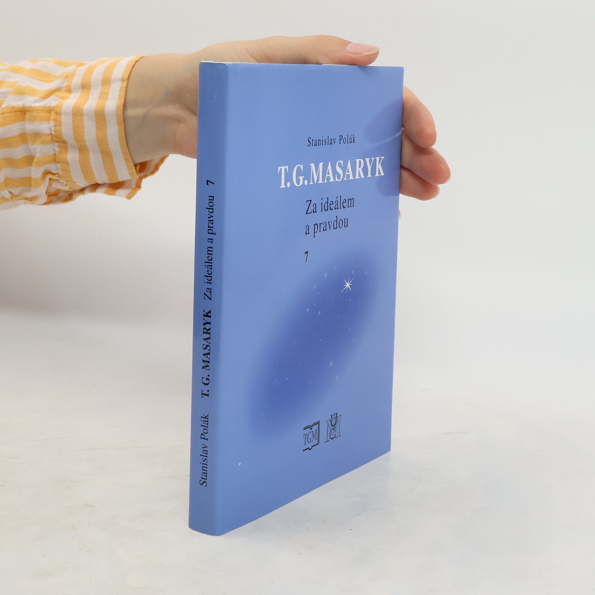 Stanislav Polák T.G.Masaryk. Za ideálem a pravdou. 7