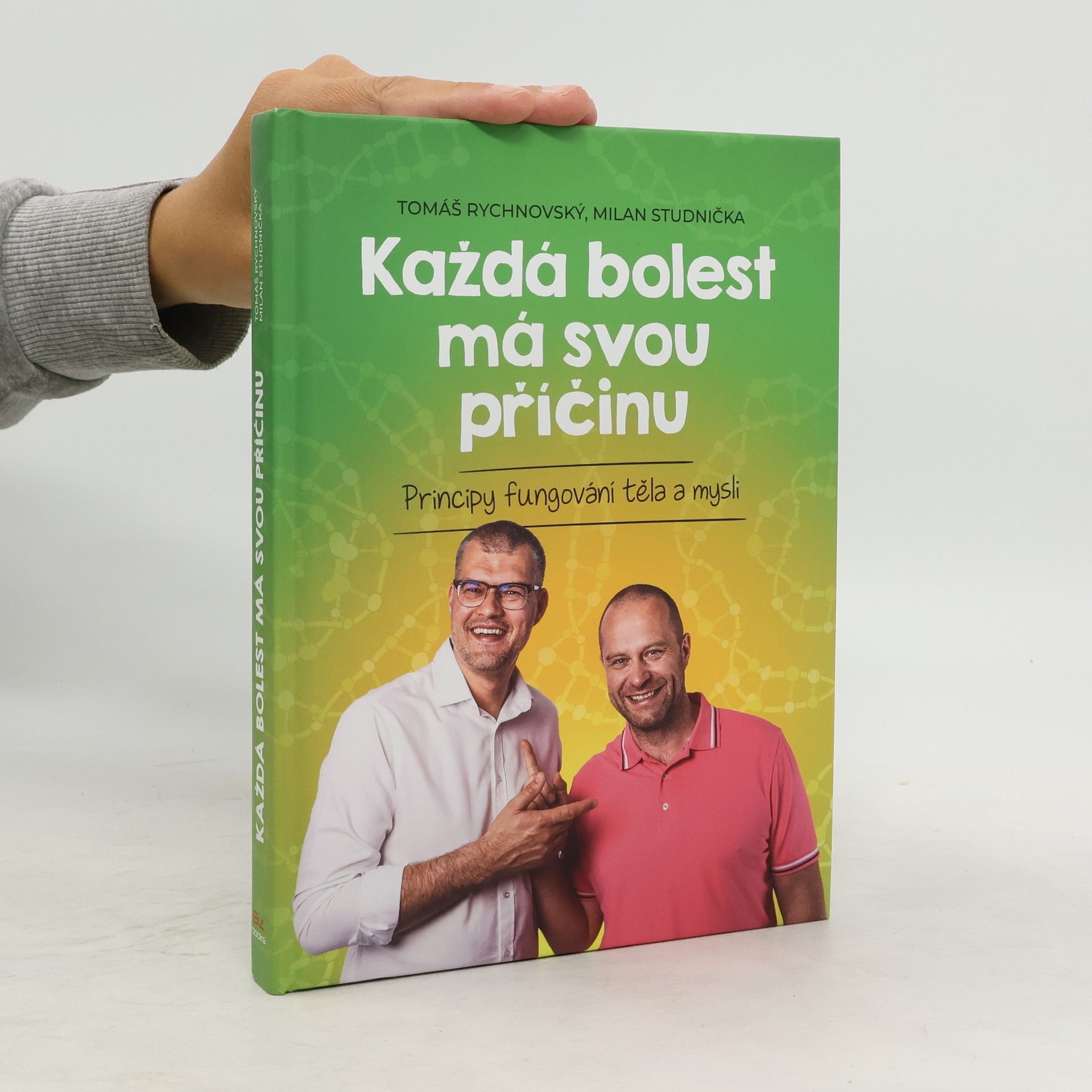 Tomáš Rychnovský Každá bolest má svou příčinu: Principy fungování těla a mysli