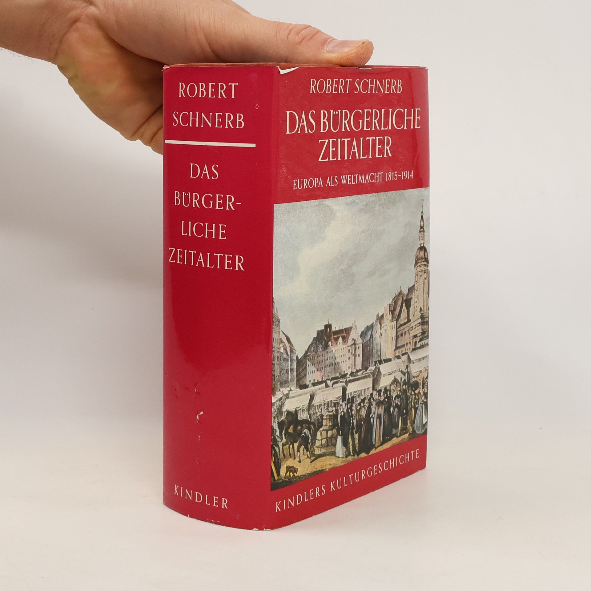 Robert Schnerb Das bürgerliche Zeitalter. Europa als Weltmacht 1815-1914