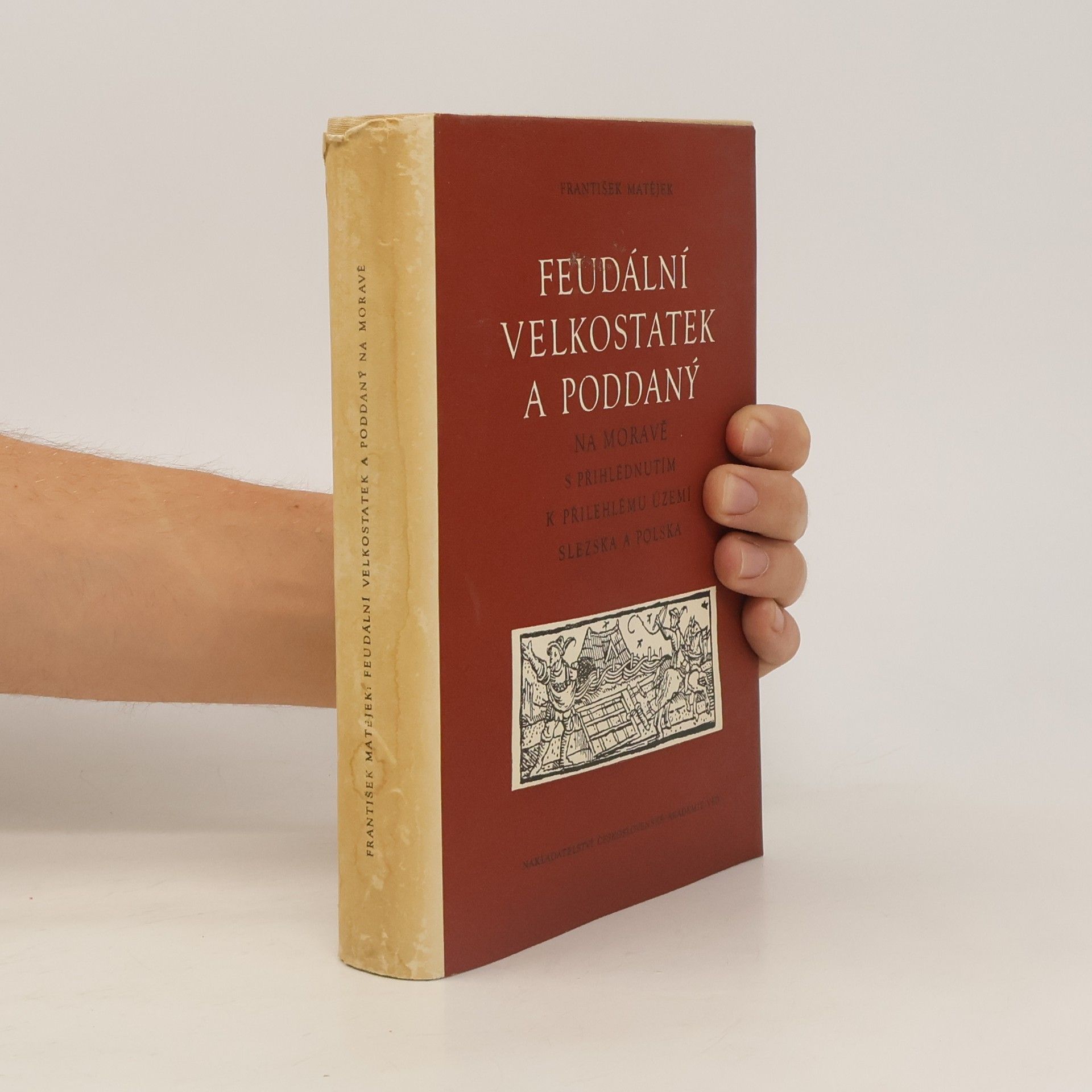 František Matějek Feudální velkostatek a poddaný na Moravě