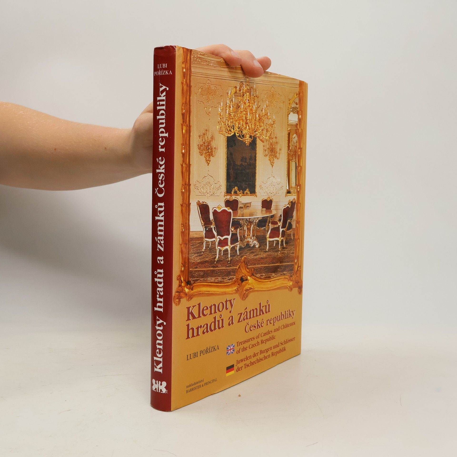 Lubi Pořízka Klenoty hradů a zámků České republiky = Treasures of castles and châteaux of the Czech Republic = Juwelen der Burgen und Schlösser der Tschechischen Republik