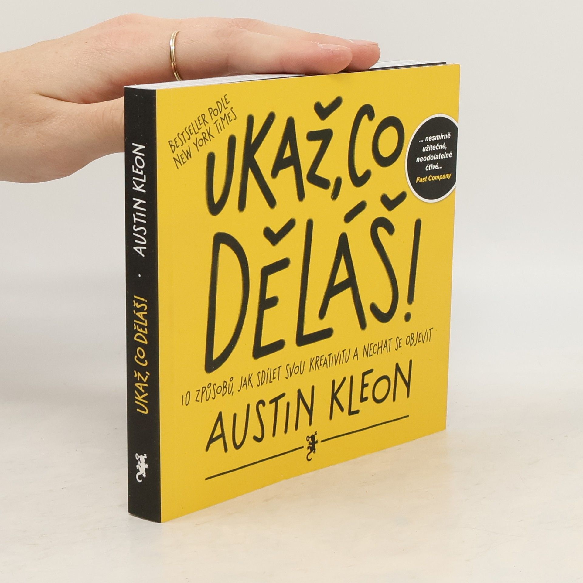Austin Kleon Ukaž, co děláš! 10 způsobů, jak sdílet svou kreativitu a nechat se objevit