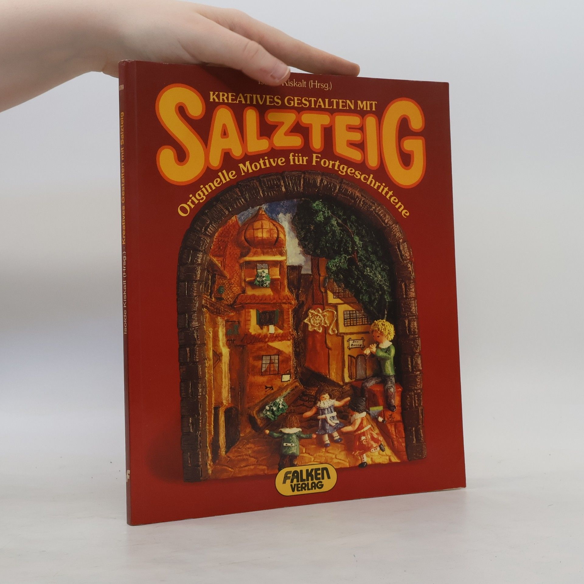 Isolde Kiskalt Kreatives Gestalten mit Salzteig