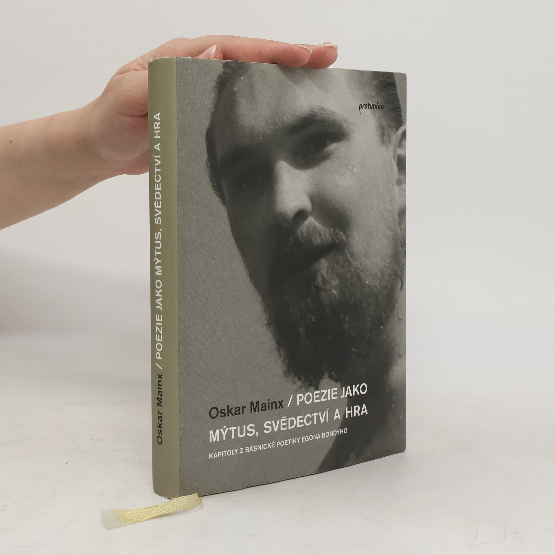 Oskar Mainx Poezie jako mýtus, svědectví a hra: Kapitoly z básnické poetiky Egona Bondyho