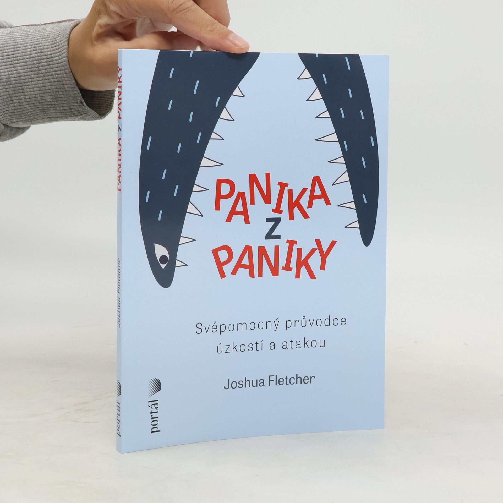 Joshua Fletcher Panika z paniky: Svépomocný průvodce úzkostí a atakou