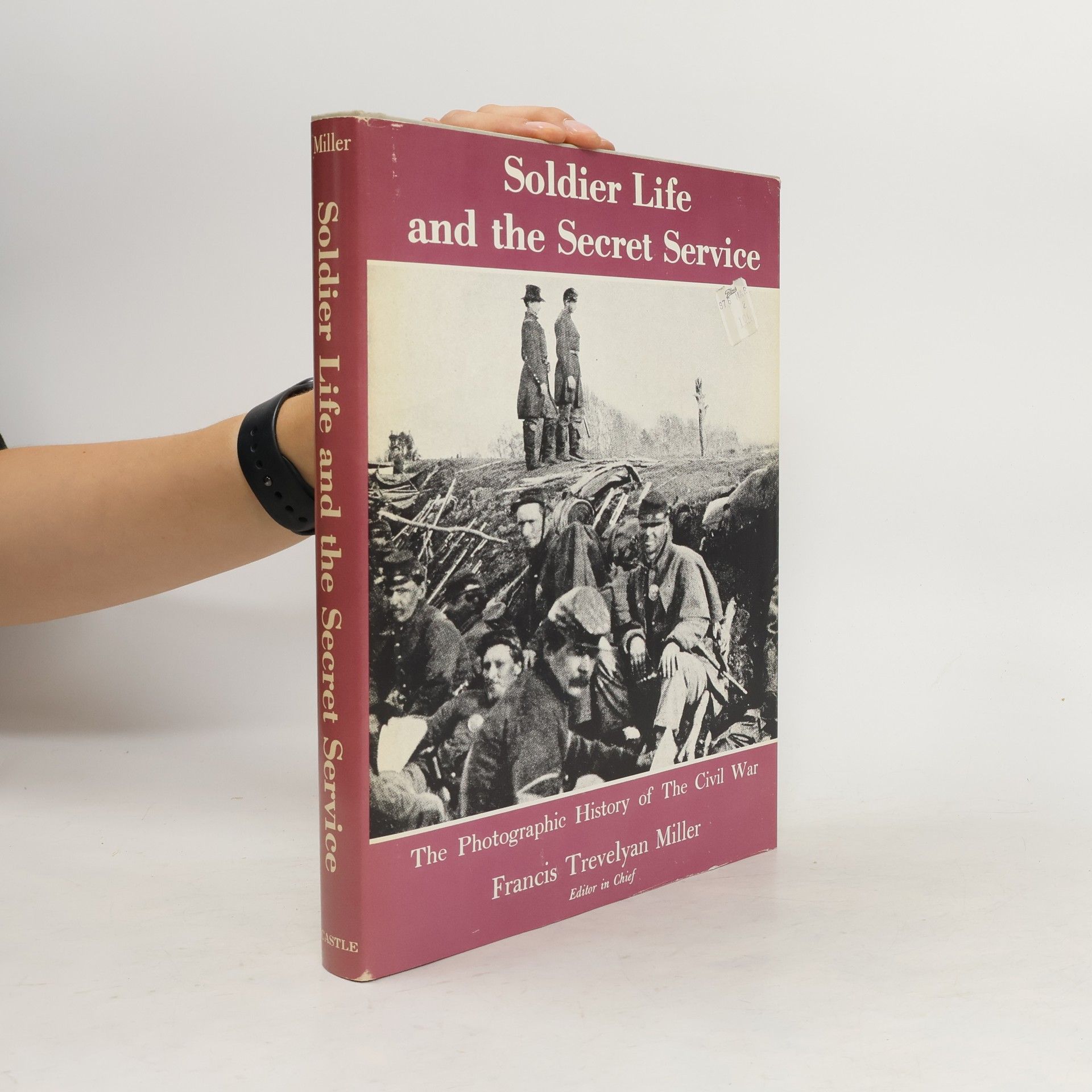 Francis Trevelyan Miller Soldier Life and the Secret Service