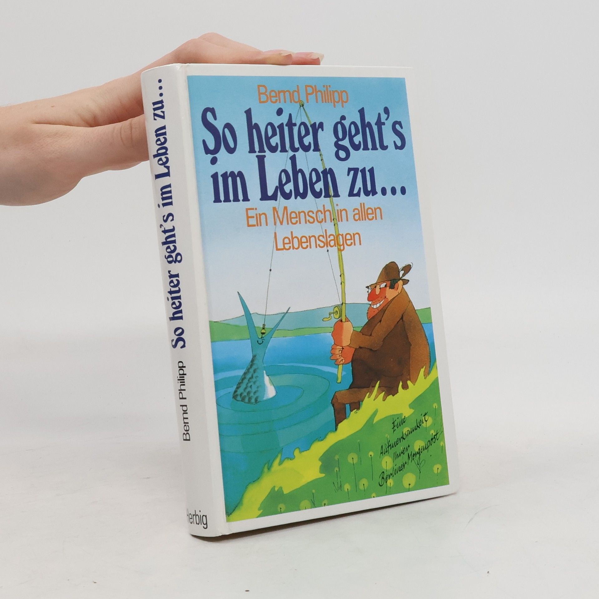 Bernd Philipp So heiter geht's im Leben zu ...