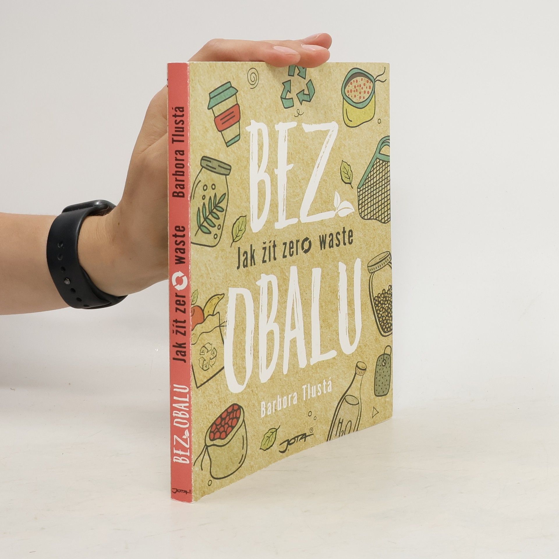 Barbora Tlustá Bez obalu. Jak žít zero waste