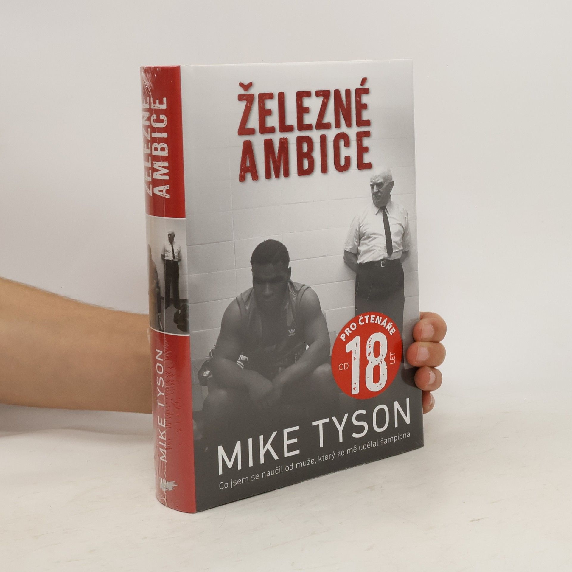 Mike Tyson Železné ambice - Co jsem se naučil od muže, který ze mě udělal šampiona