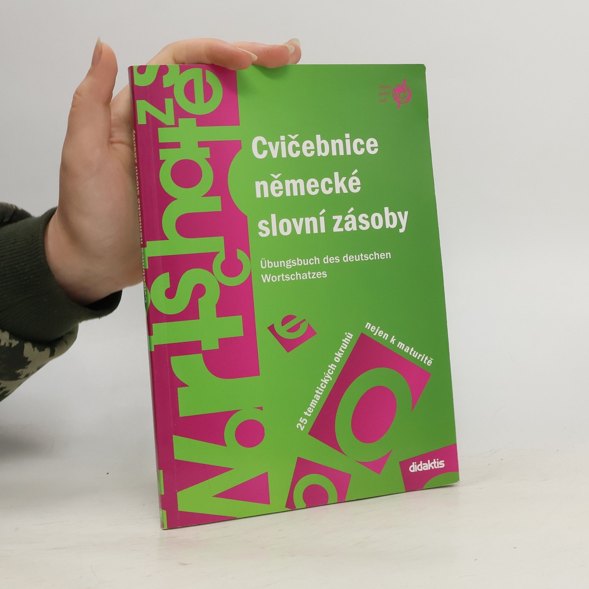 Šárka Mejzlíková Cvičebnice německé slovní zásoby. Übungsbuch des deutschen Wortschatzes.25 tematických okruhů nejen k maturitě