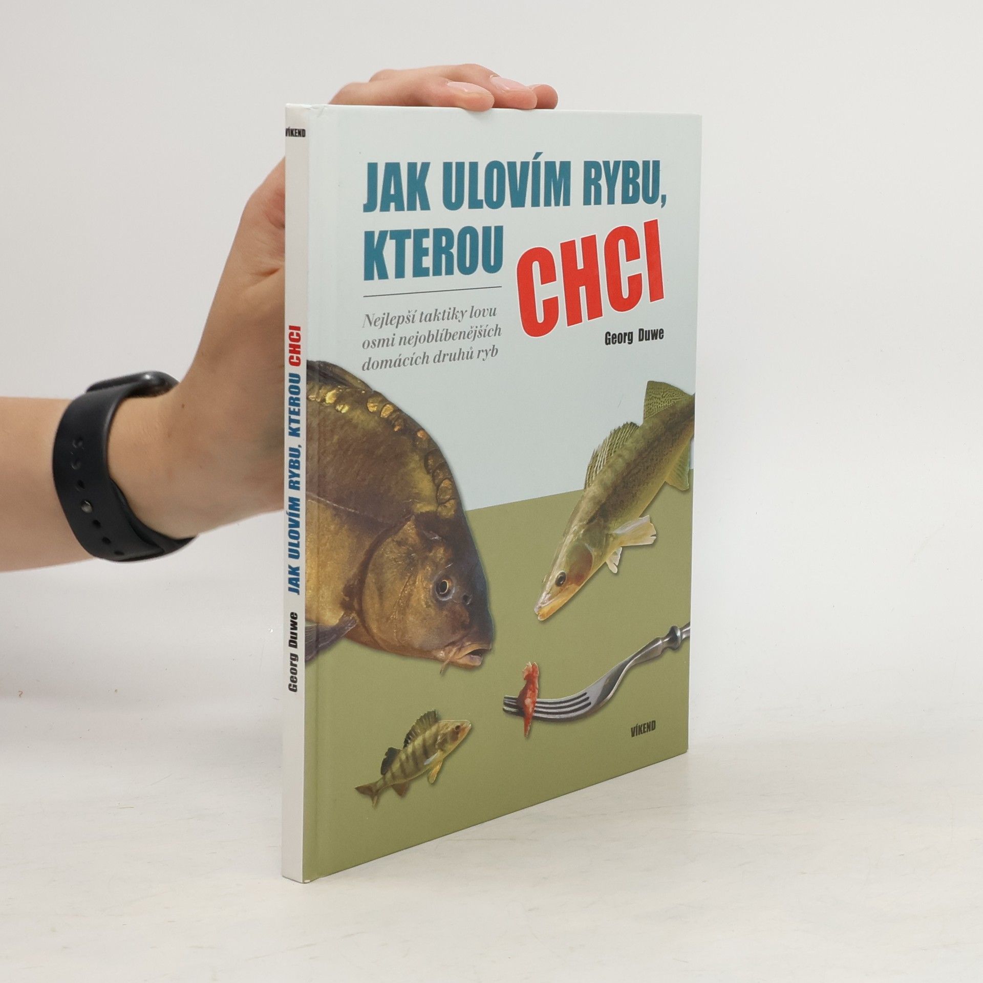 Georg Duwe Jak ulovím rybu, kterou chci