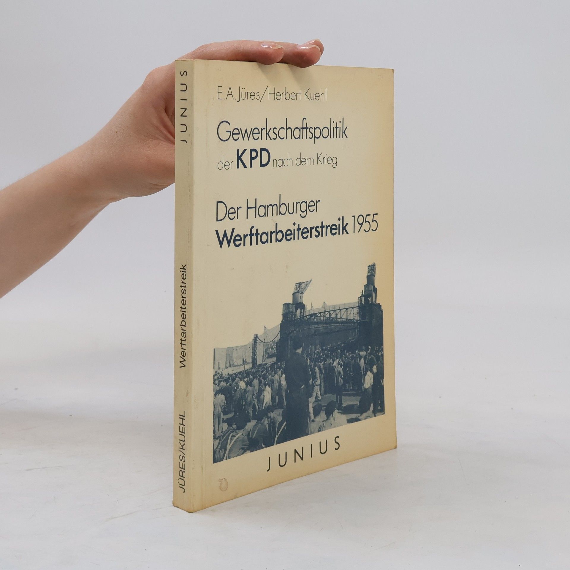 Ernst August Jüres Gewerkschaftspolitik der KPD nach dem Krieg