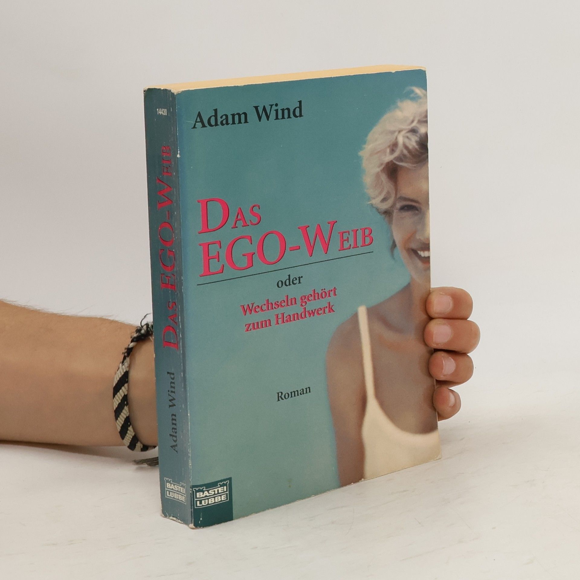 Adam Wind Das Ego-Weib oder Wechseln gehört zum Handwerk