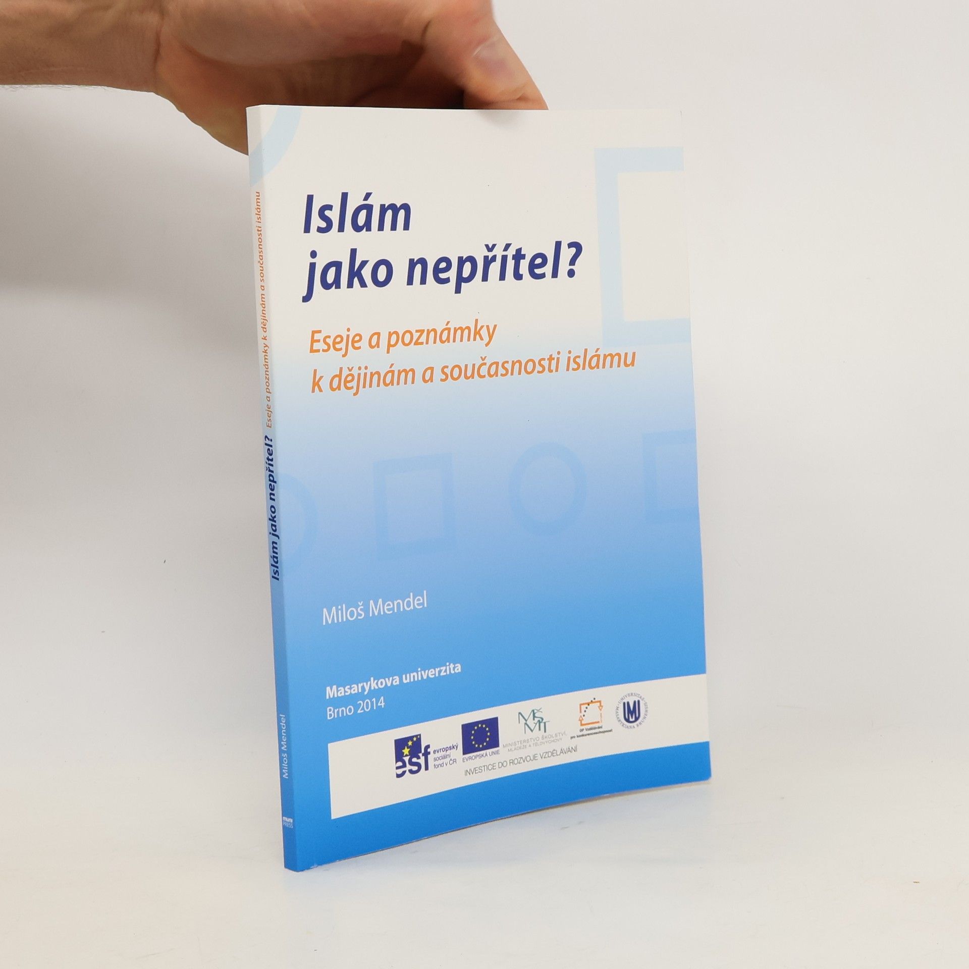 Miloš Mendel Islám jako nepřítel? - Eseje a poznámky k dějinám a současnosti islámu