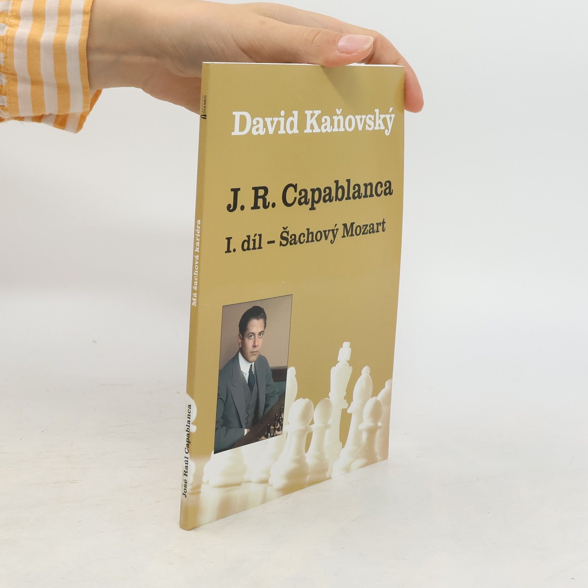 David Kaňovský J. R. Capablanca: Šachový Mozart - 1.díl