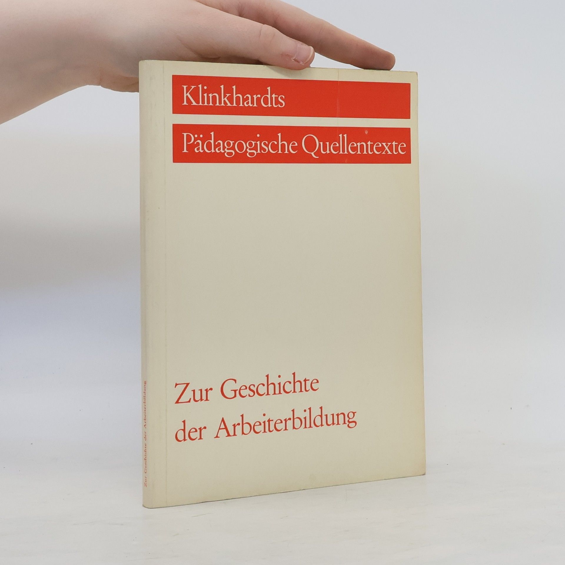 Autorenkollektiv Klinkhardts Pädagogische Quellentexte: Zur Geschichte der Arbeiterbildung