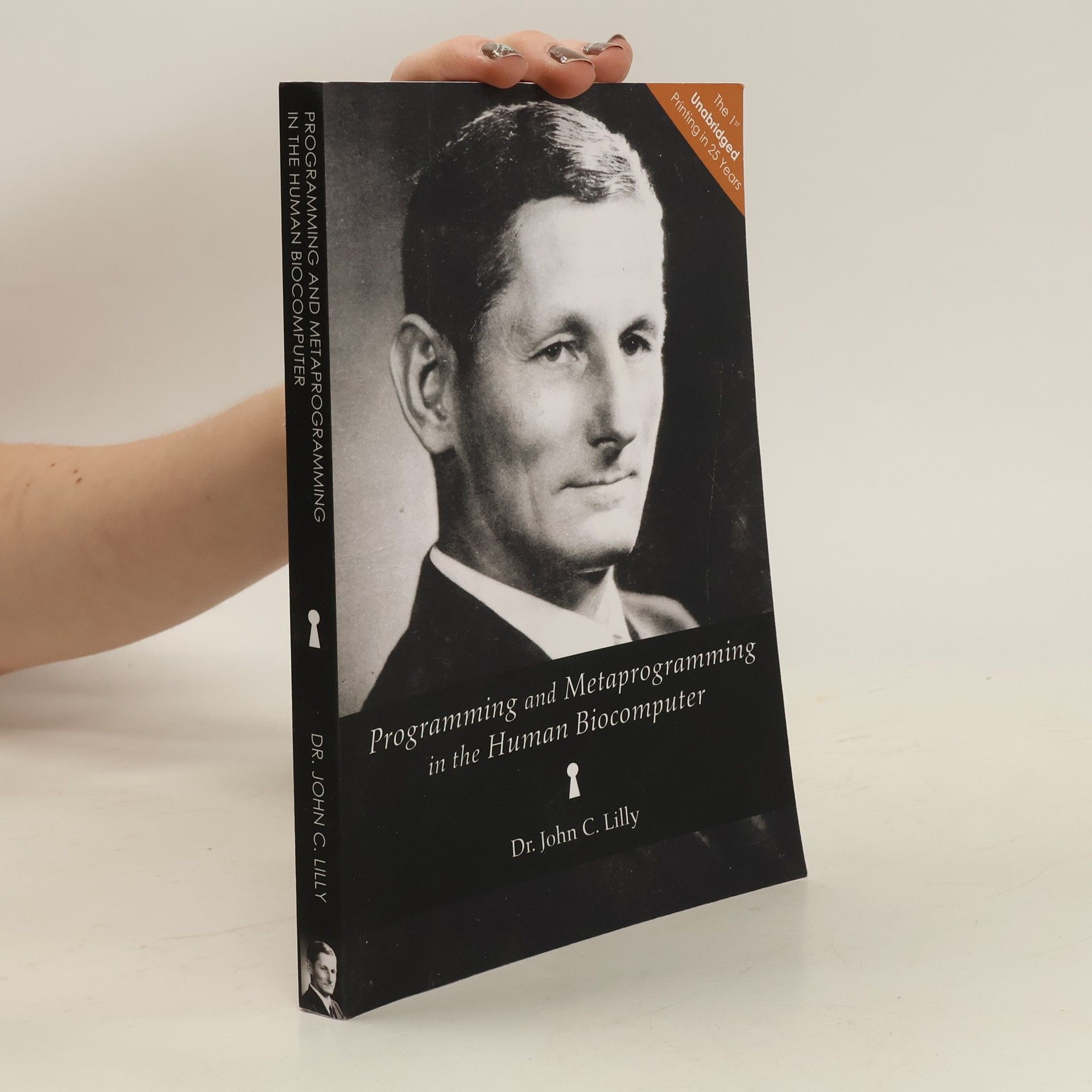 John C. Lilly Programming and Metaprogramming in the Human Biocomputer