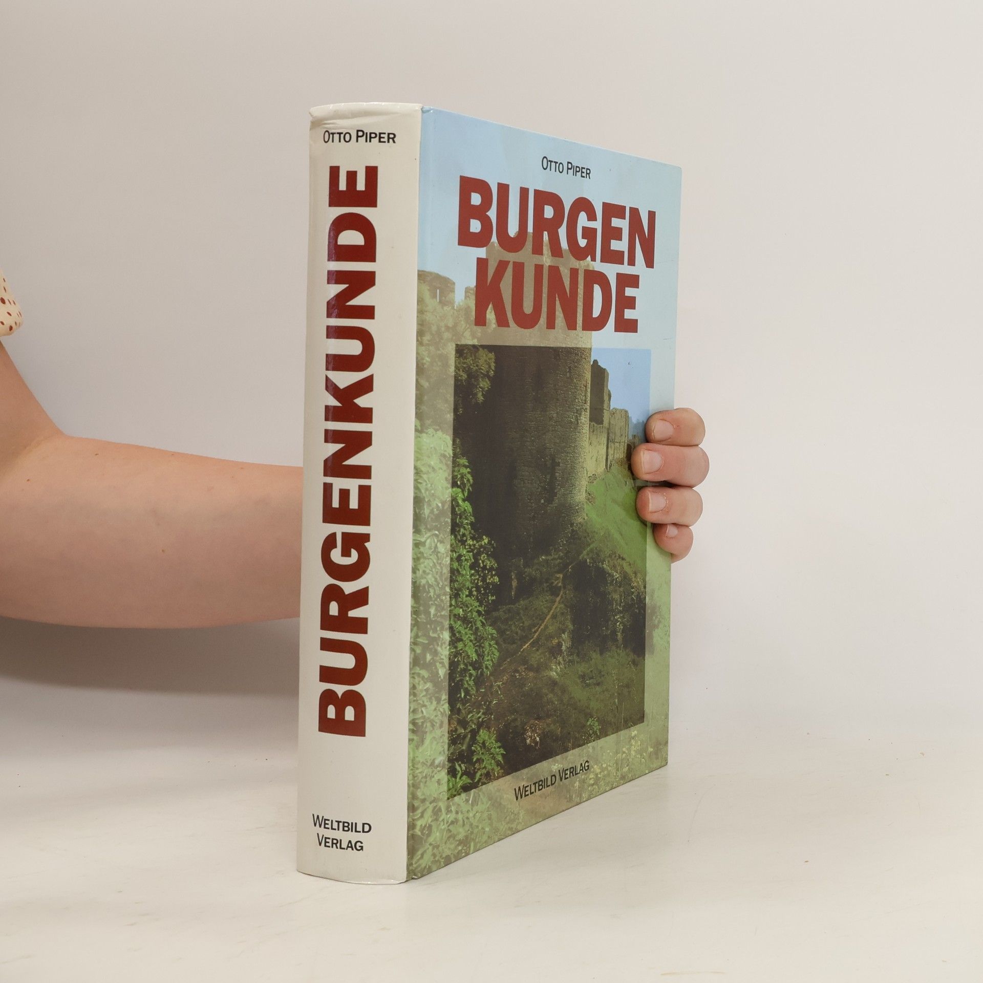 Otto Piper Burgenkunde : Bauwesen und Geschichte der Burgen