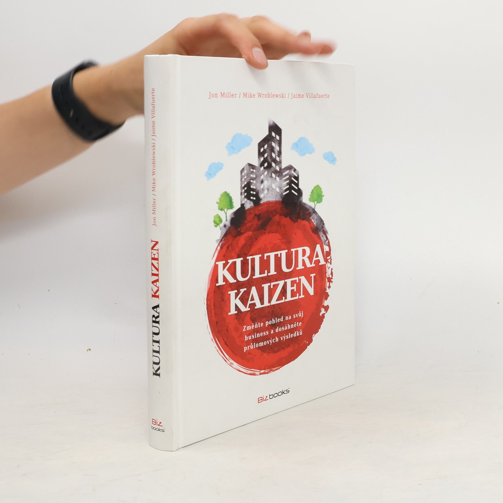 Jon Miller Kultura Kaizen: Změňte pohled na svůj business a dosáhněte průlomových výsledků