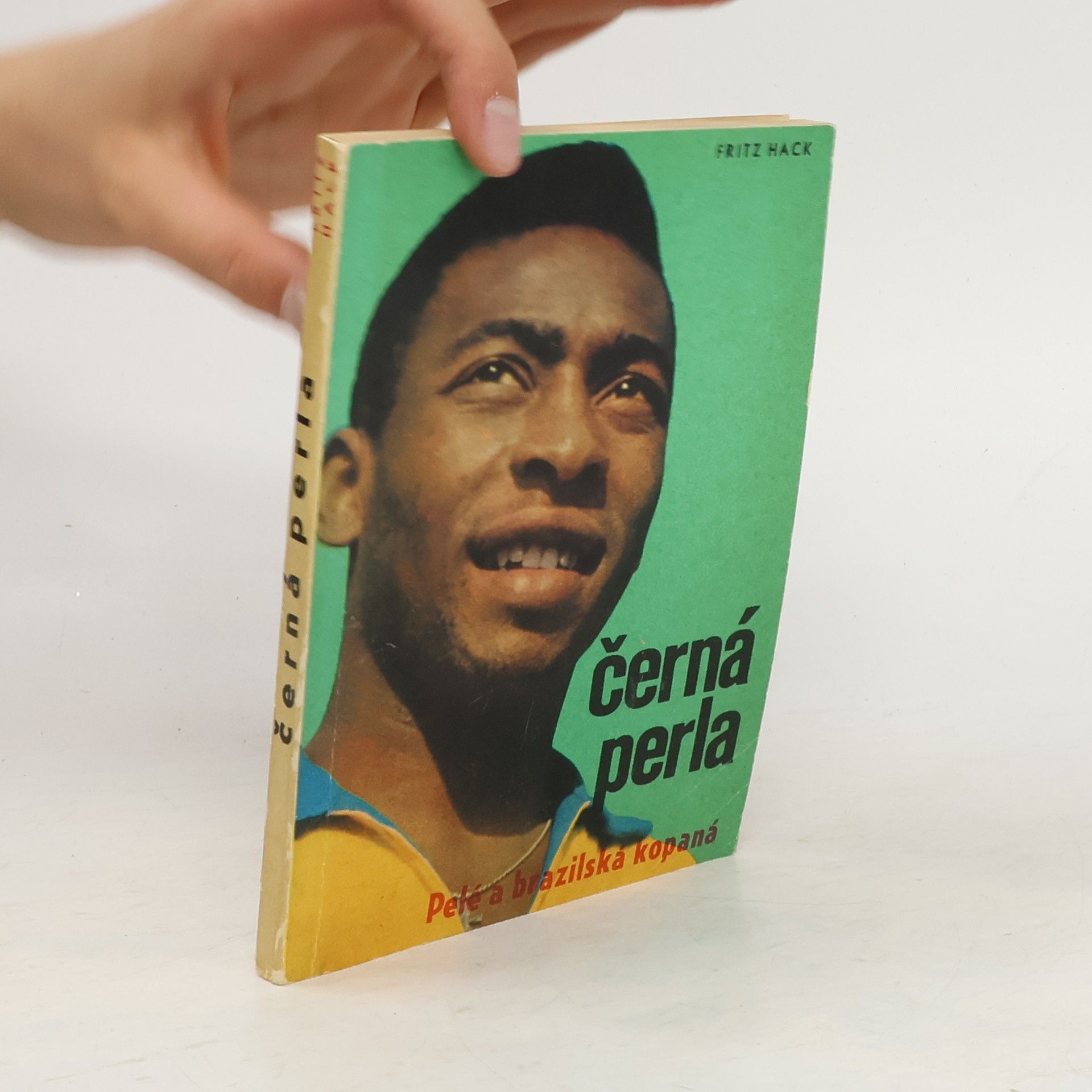Fritz Hack Černá perla. Pelé a brazilská kopaná