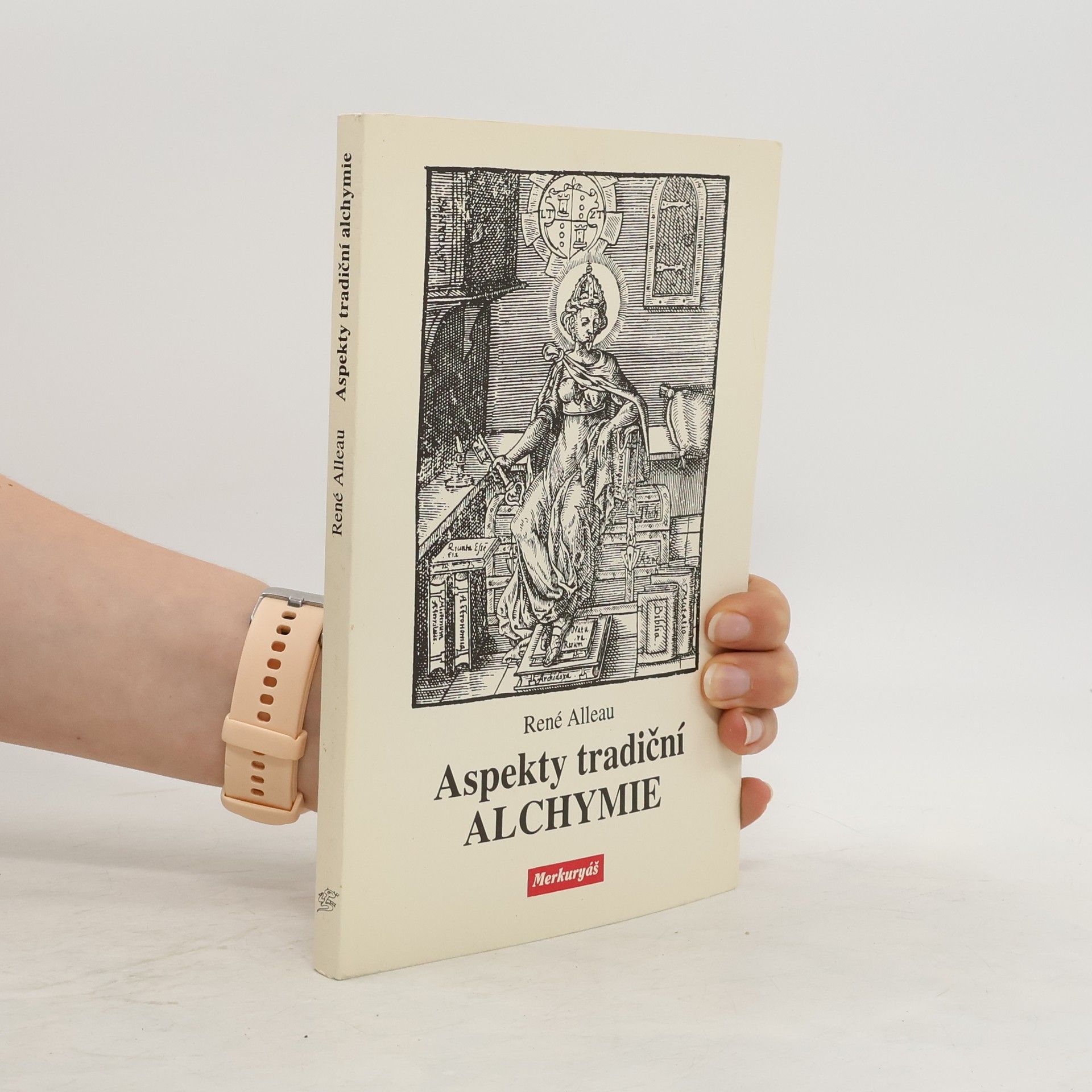 René Alleau Aspekty tradiční alchymie : alchymické texty a symboly doplněné o "Prubířský kámen" Hugina Barmského (1657)