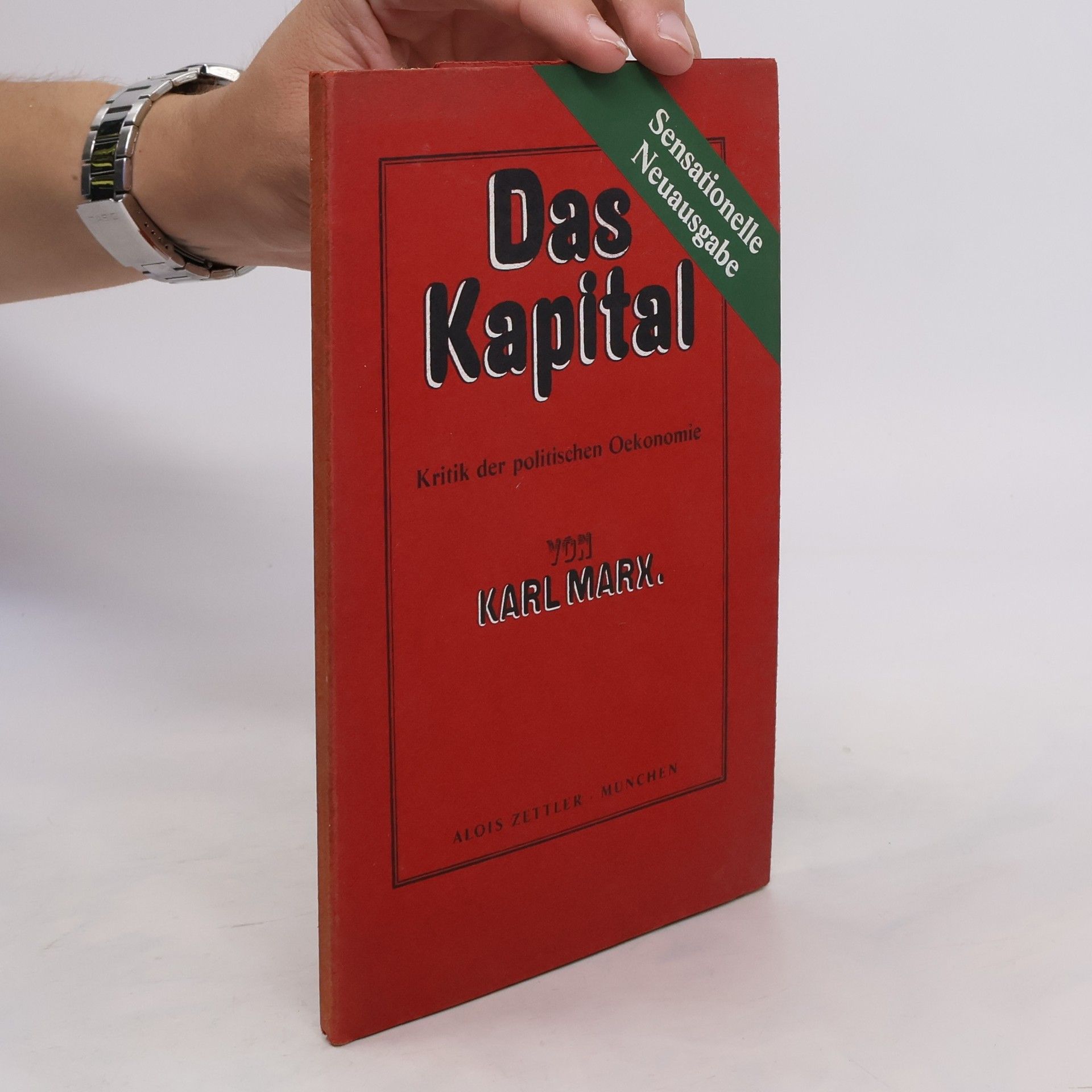Karl Marx Das Kapital. Kritik der politischen Oekonomie