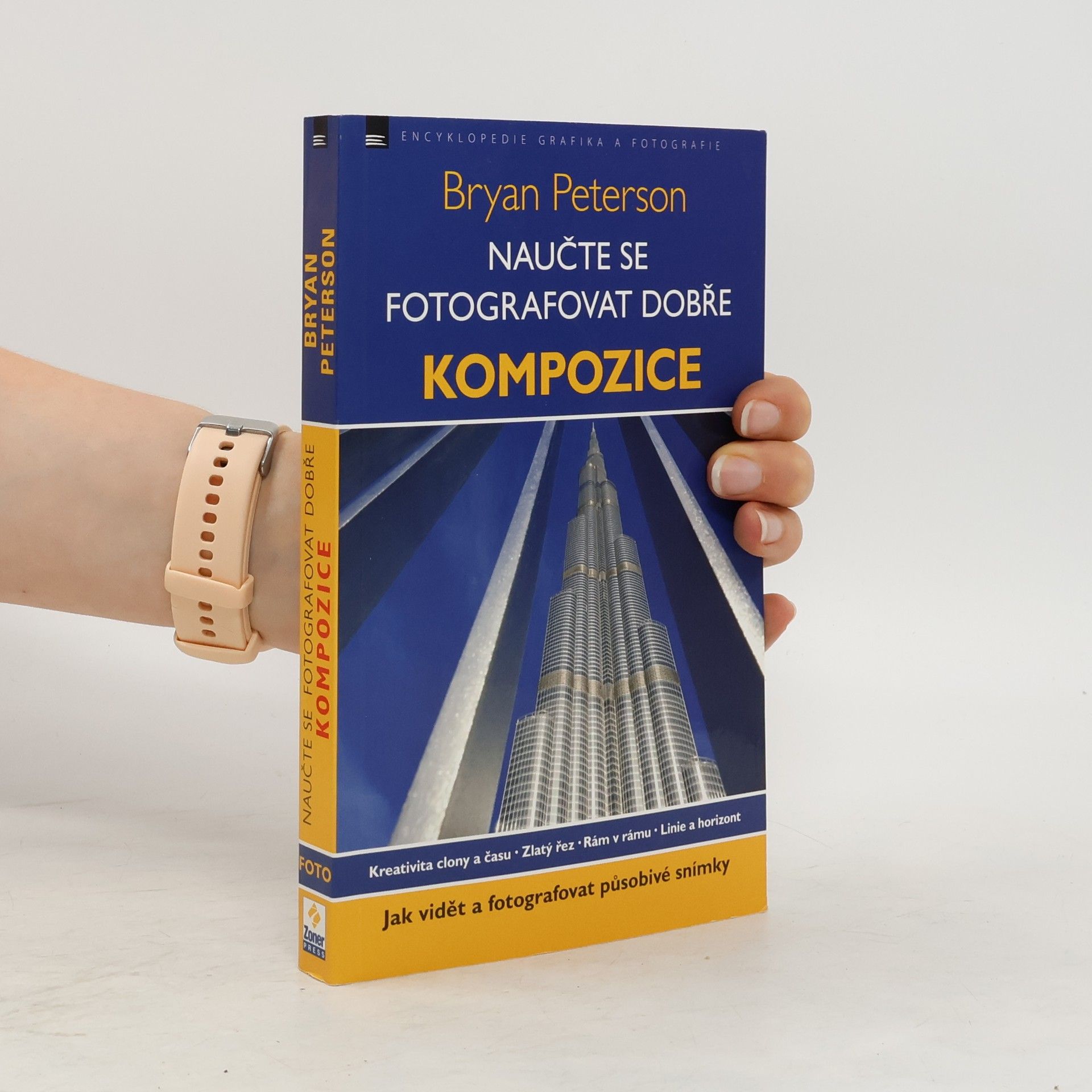 Bryan Peterson Naučte se fotografovat dobře – kompozice