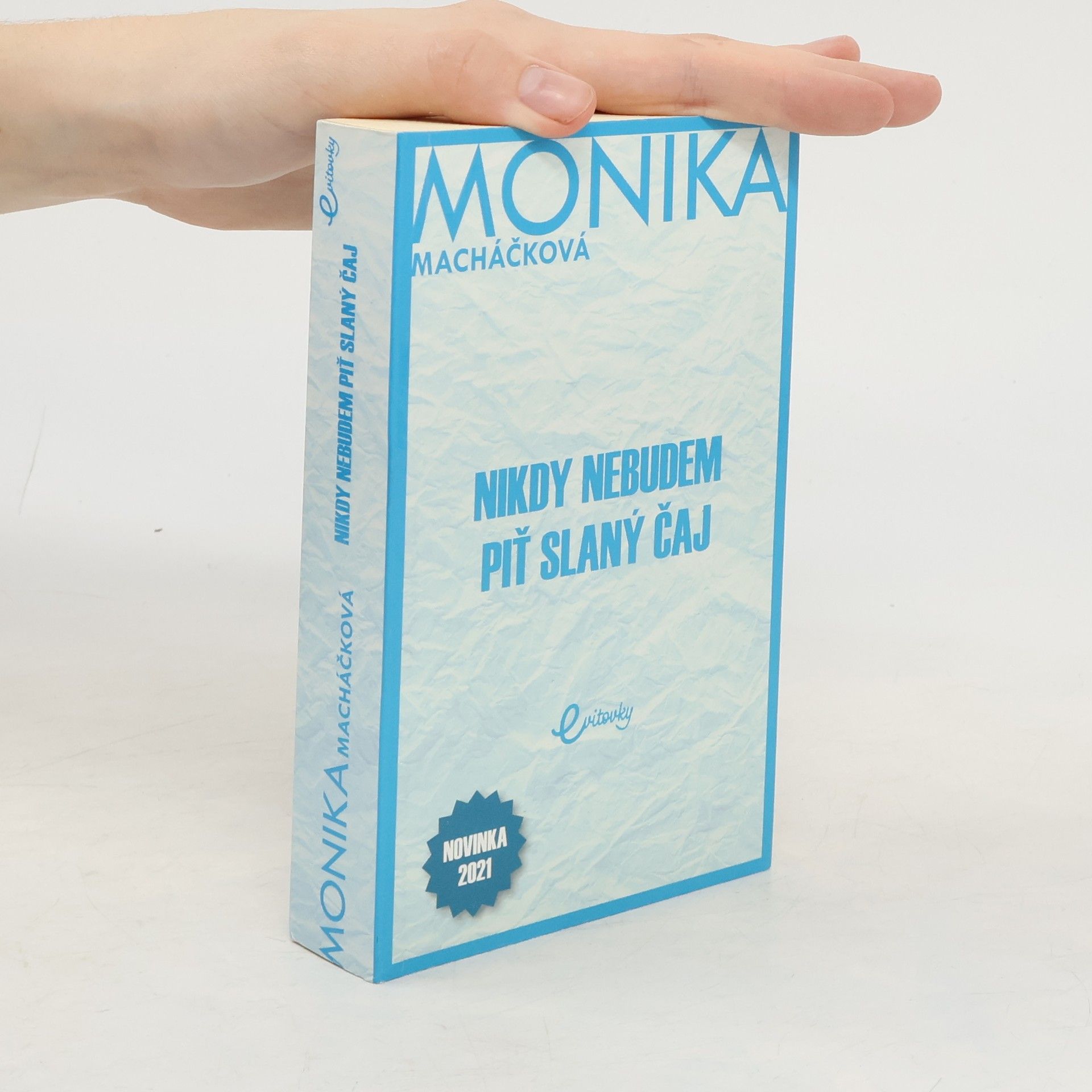 Monika Macháčková Nikdy nebudem piť slaný čaj