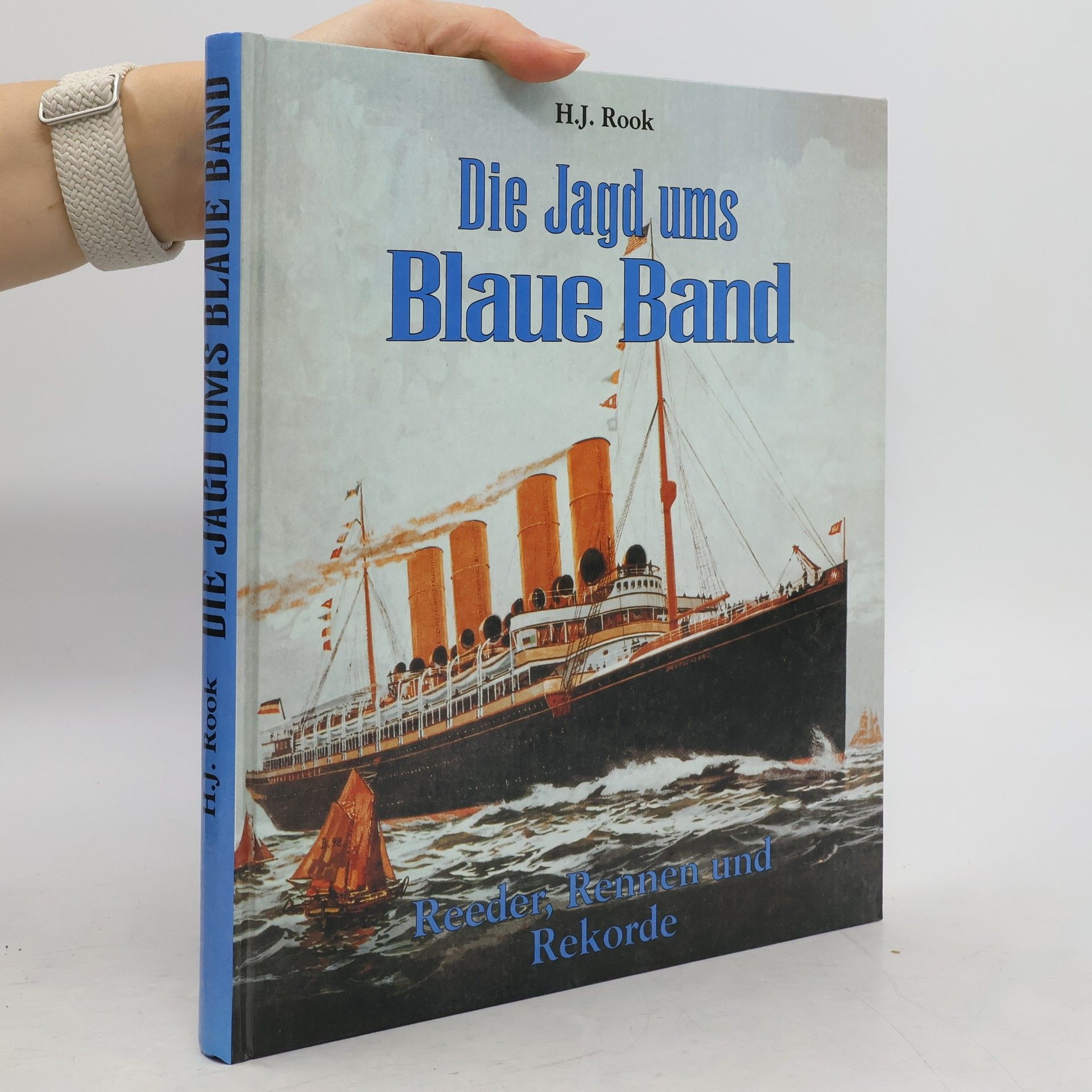 Hans Joachim Rook Die Jagd ums Blaue Band. Reeder, Rennen und Rekorde