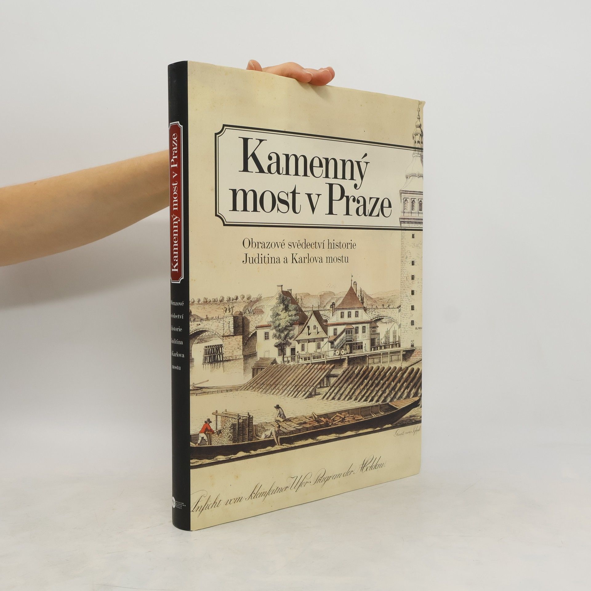 Pavla Státníková Kamenný most v Praze - Obrazové svědectví historie Juditina a Karlova mostu