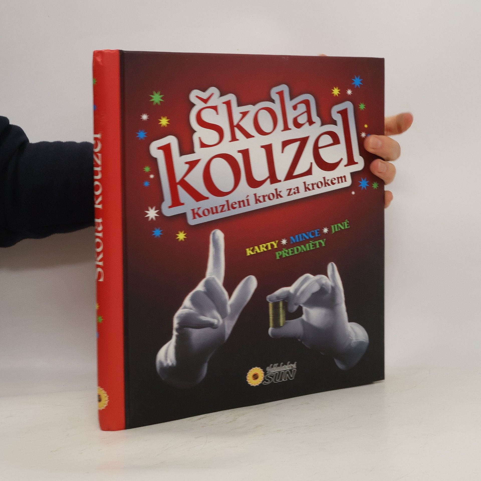 Jitka Kováčová Škola kouzel : kouzlení krok za krokem : úžasná kouzla a triky ; karty, mince, jiné předměty