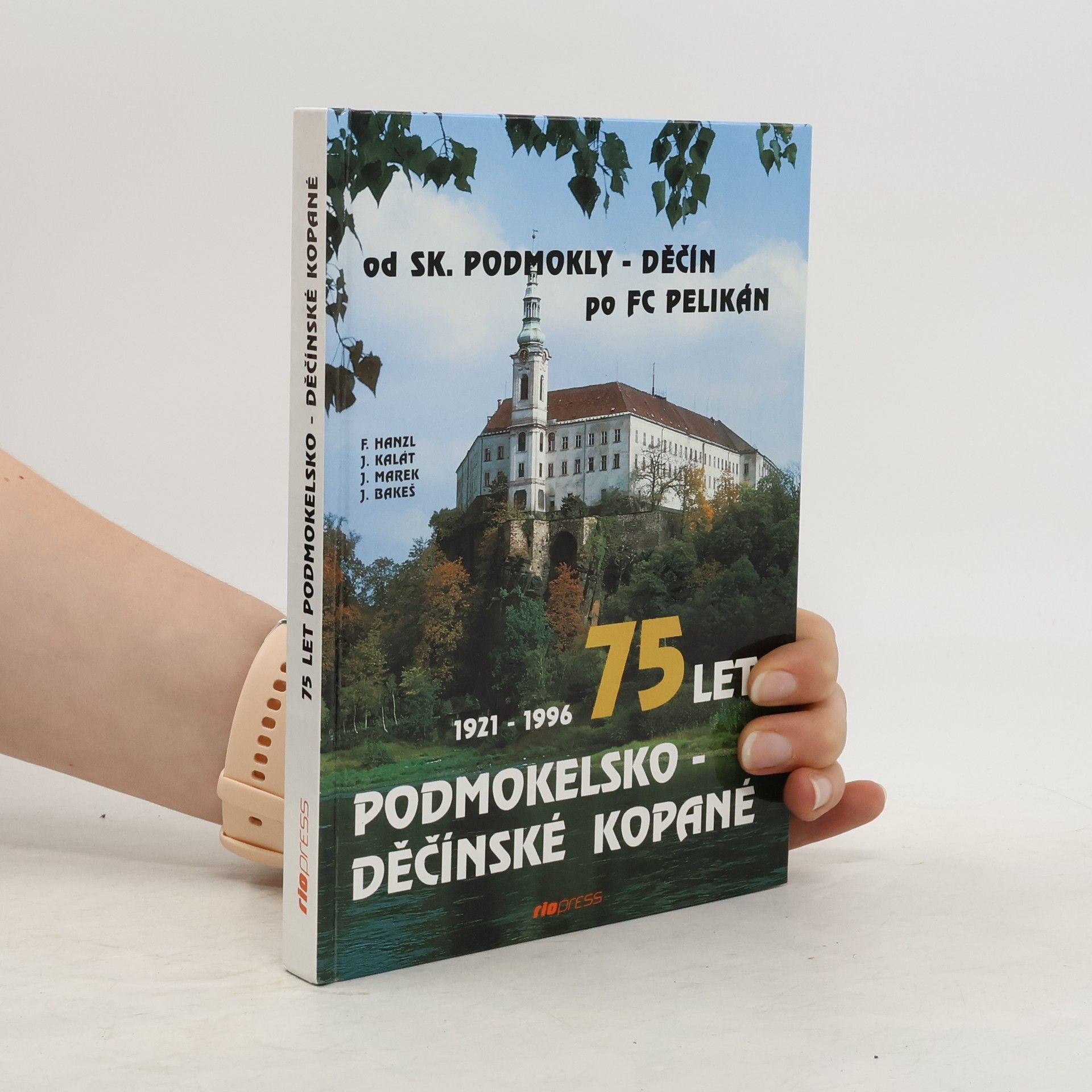Jan Marek Od SK Podmokly-Děčín po FC Pelikán. 75 let podmokelsko-děčínské kopané