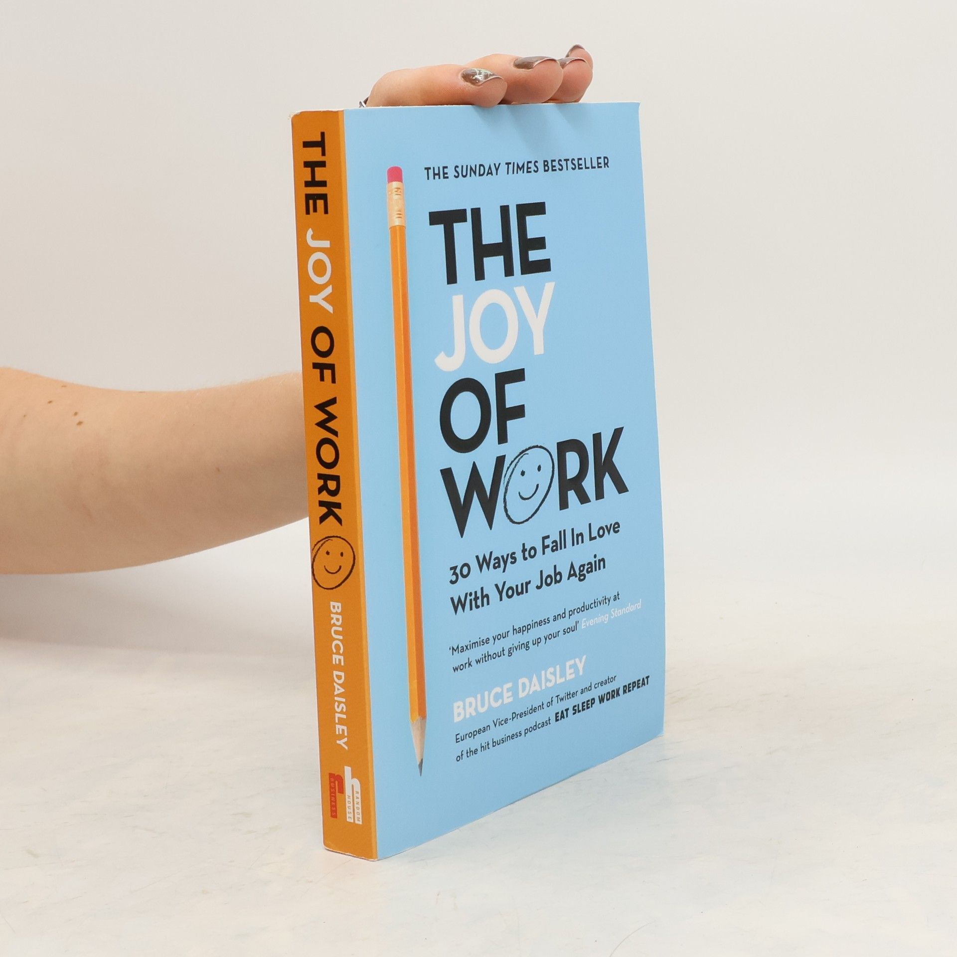 Bruce Daisley The joy of work : 30 ways to fix your work culture and fall in love with your job again