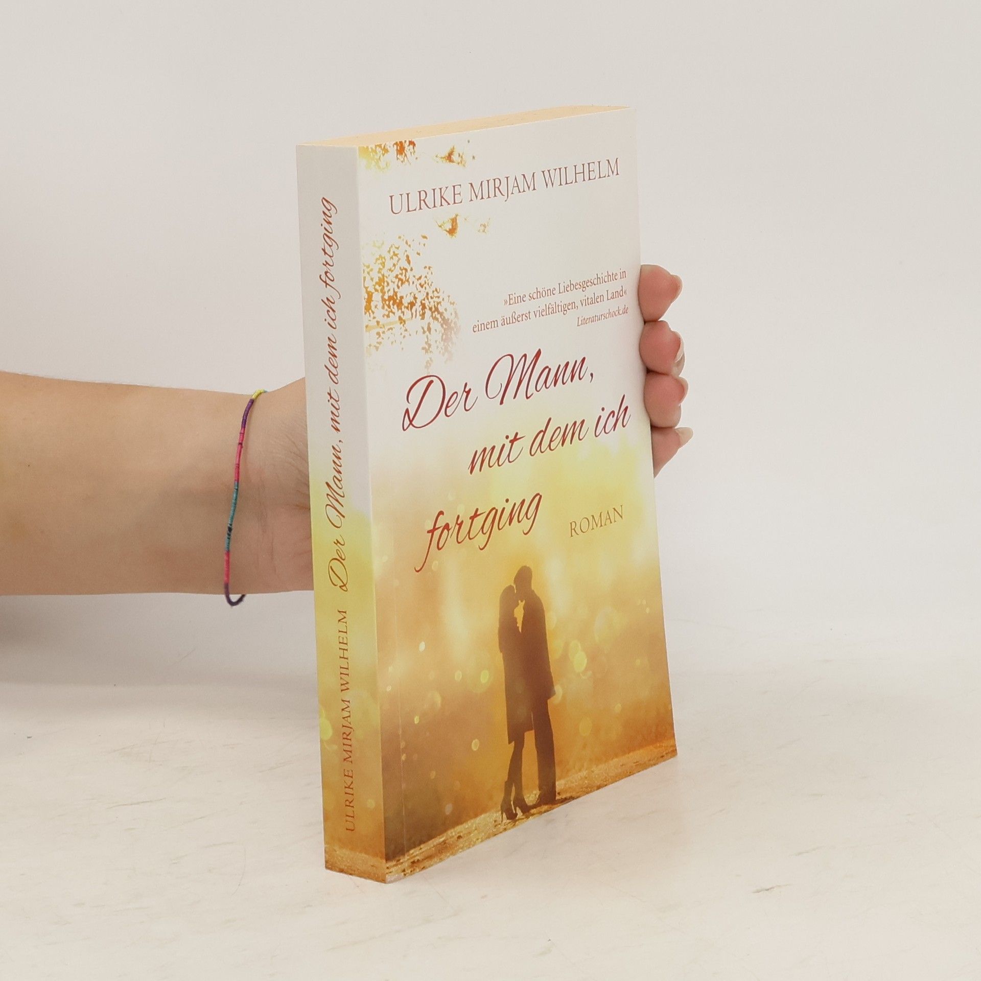 Ulrike Mirjam Wilhelm Der Mann, mit dem ich fortging