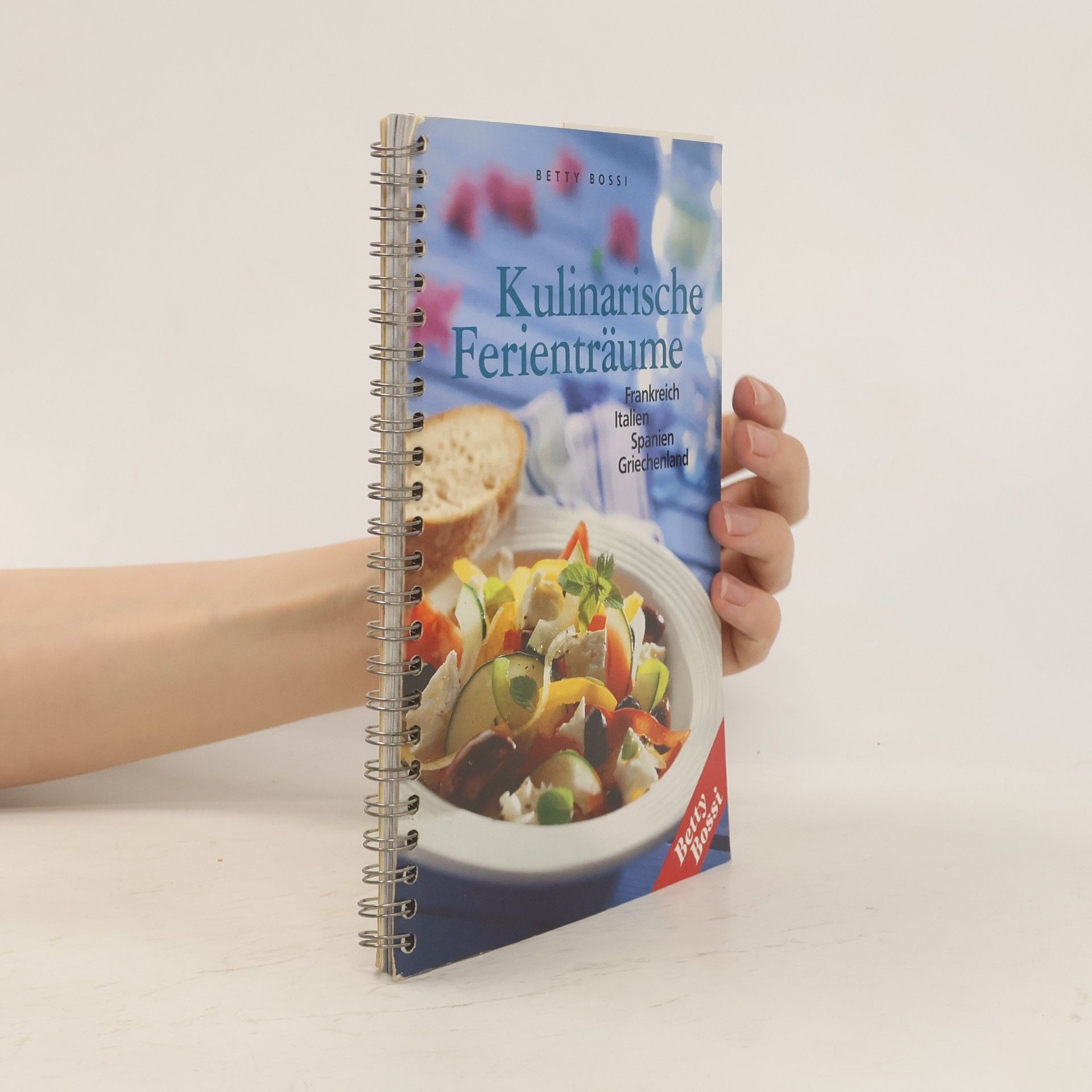 Betty Bossi Kulinarische Ferienträume. Frankreich. Italien. Spanien. Griechenland