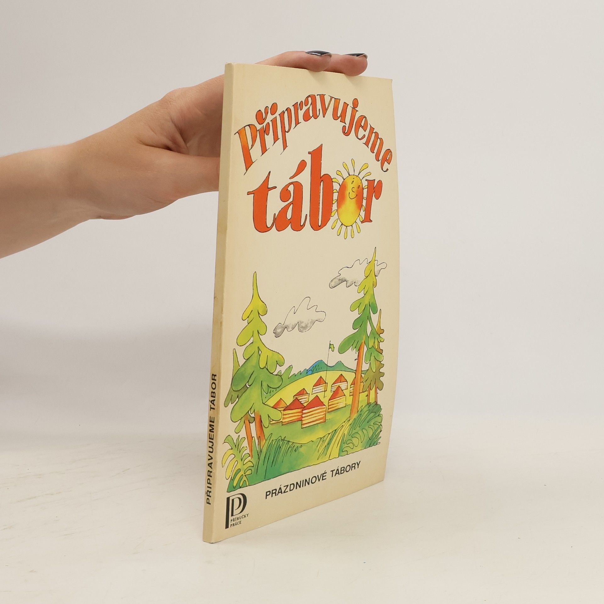 kolektiv Prázdninové tábory : Připravujeme tábor