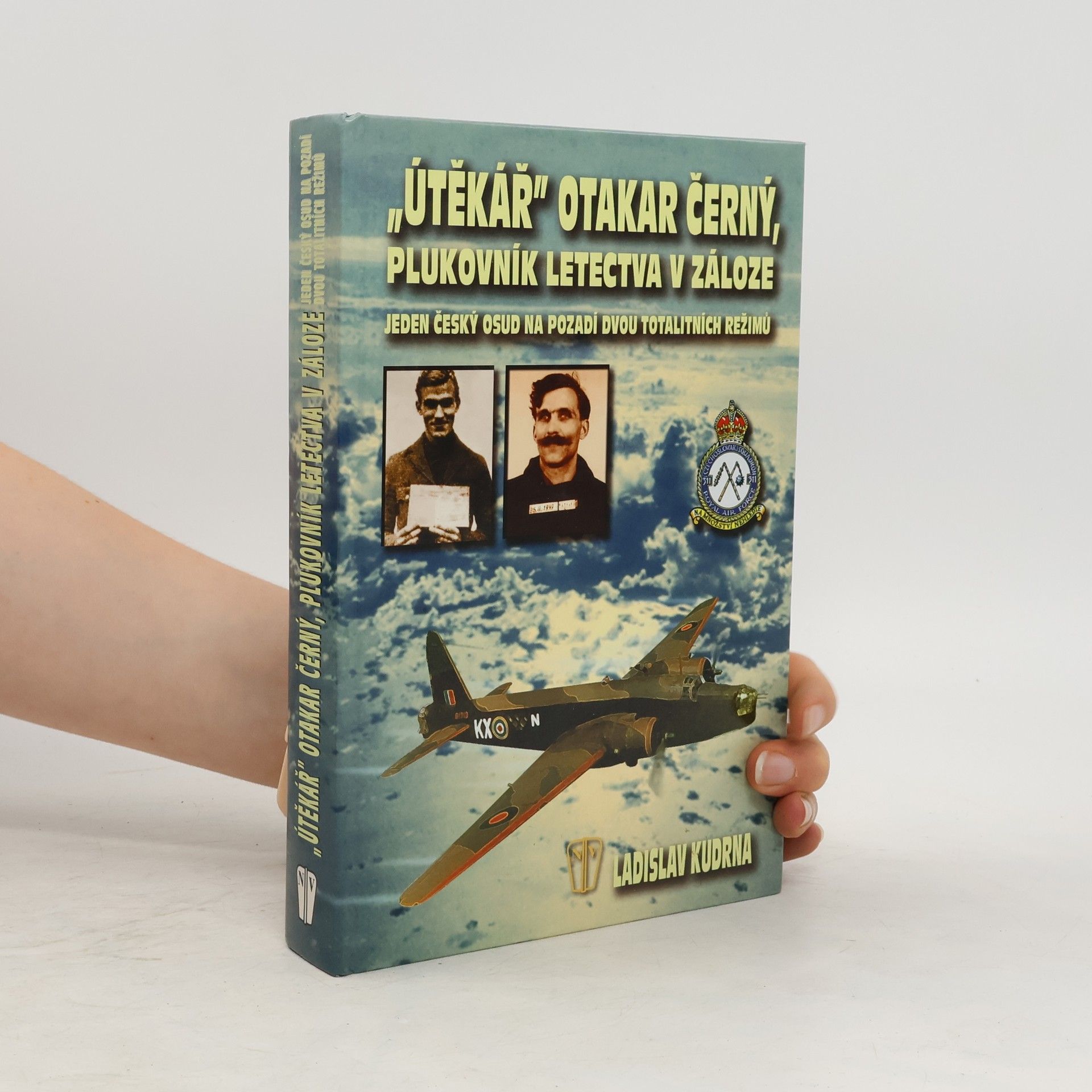 Ladislav Kudrna "Útěkář" Otakar Černý, plukovník letectva v záloze : jeden český osud na pozadí dvou totalitních režimů