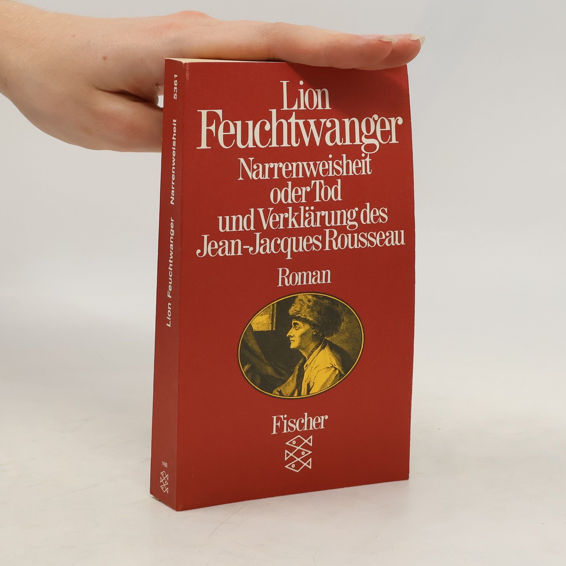 Lion Feuchtwanger Narrenweisheit oder Tod und Verklärung des Jean-Jacques Rousseau