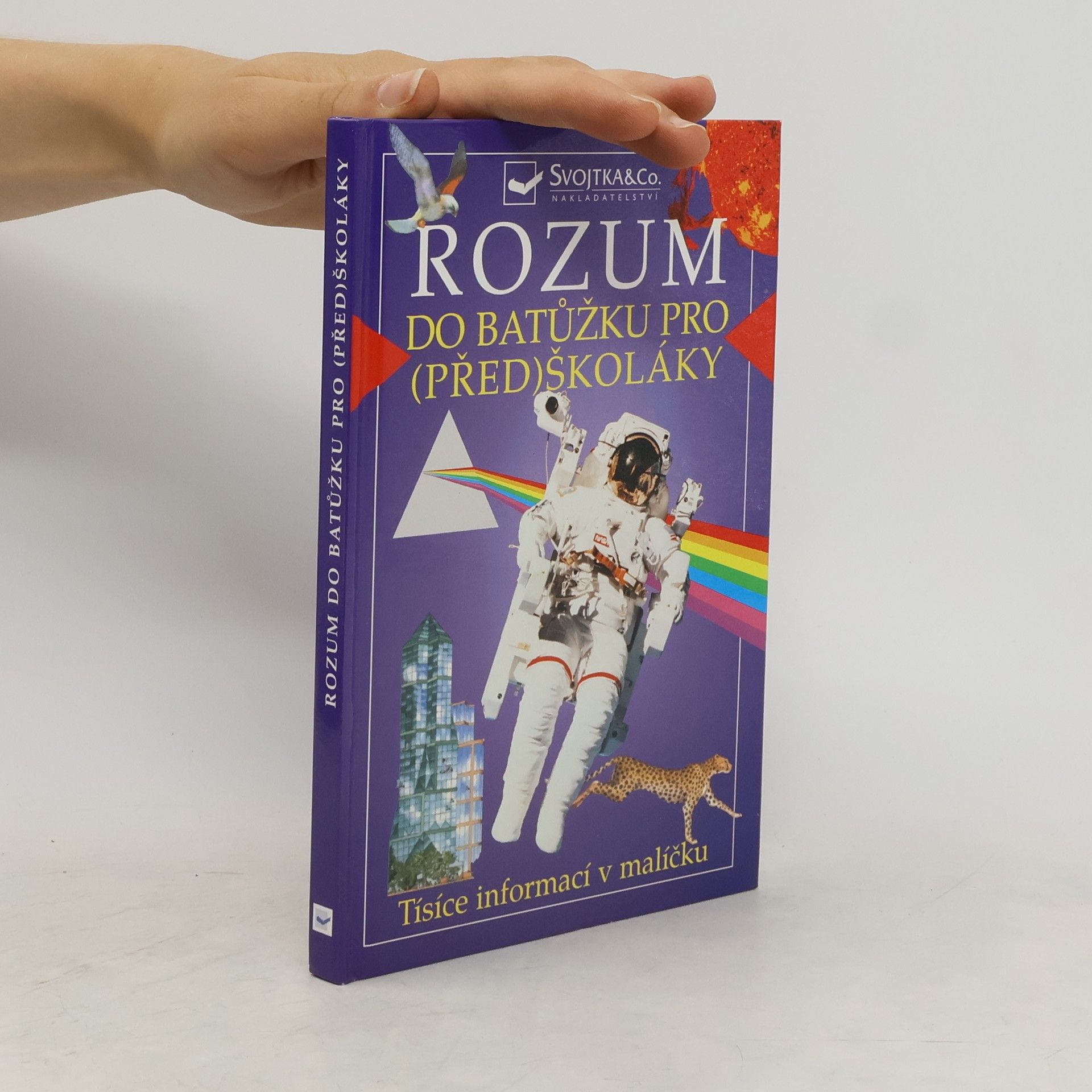 kolektiv Rozum do batůžku pro (před)školáky: Tisíce informací v malíčku pro děti od čtyř let