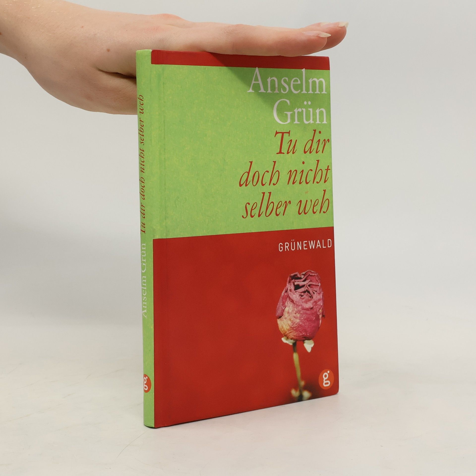 Anselm Grün Tu dir doch nicht selber weh