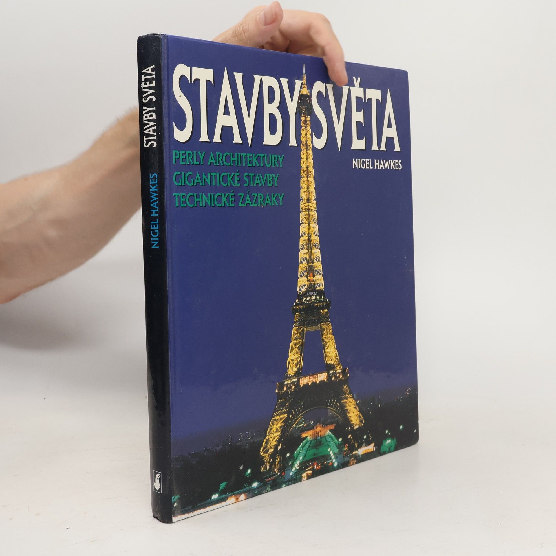Nigel Hawkes Stavby světa. Perly architektury, gigantické stavby, technické zázraky