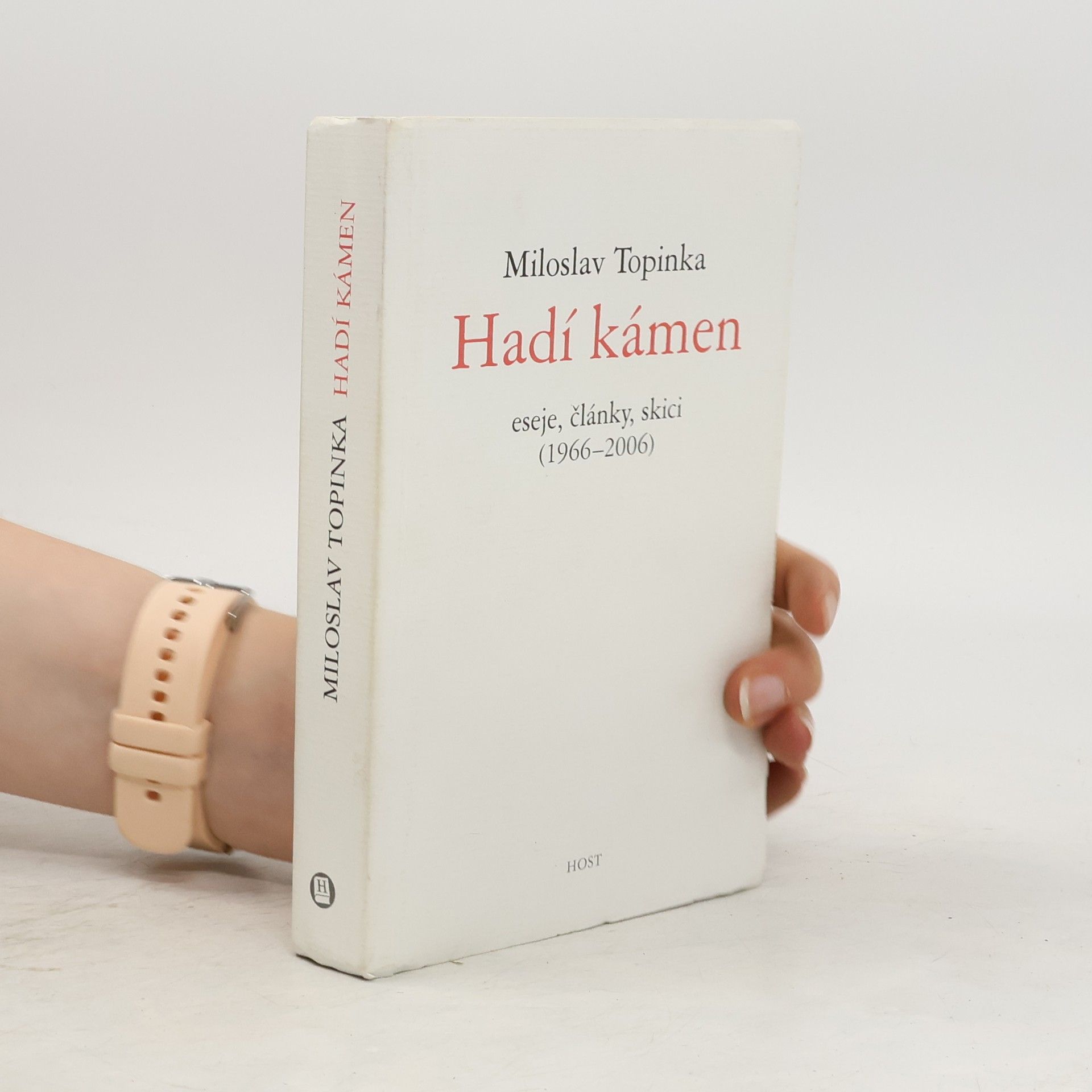 Miloslav Topinka Hadí kámen: Eseje, články, skici (1966-2006)