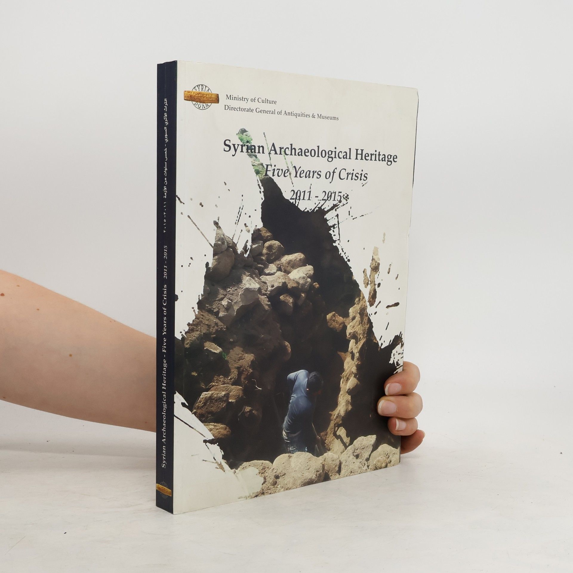 kolektiv Syrian Archaeological Heritage. Five Years of Crisis 2011-2015