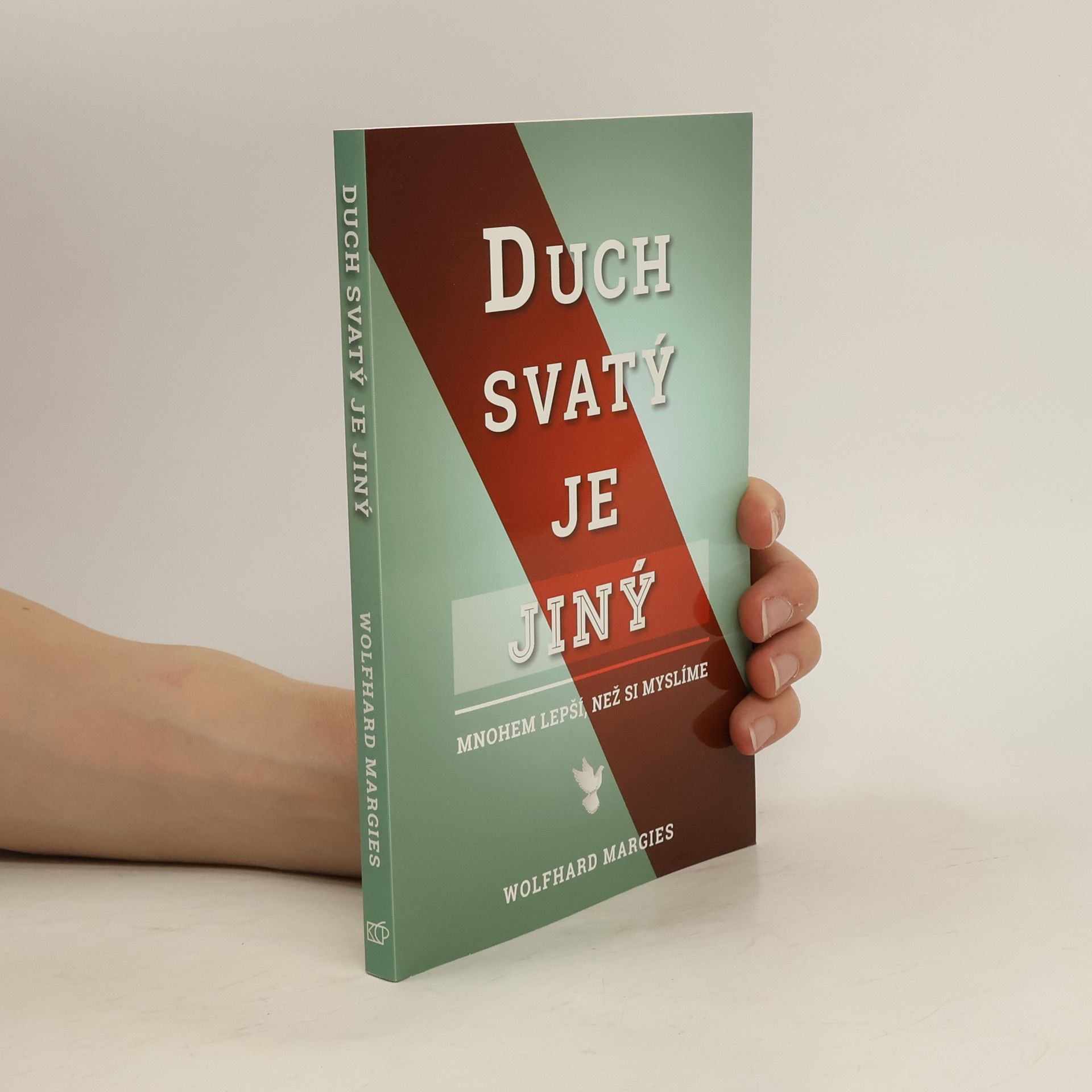 Wolfhard Margies Duch svatý je jiný - mnohem lepší, než si myslíte