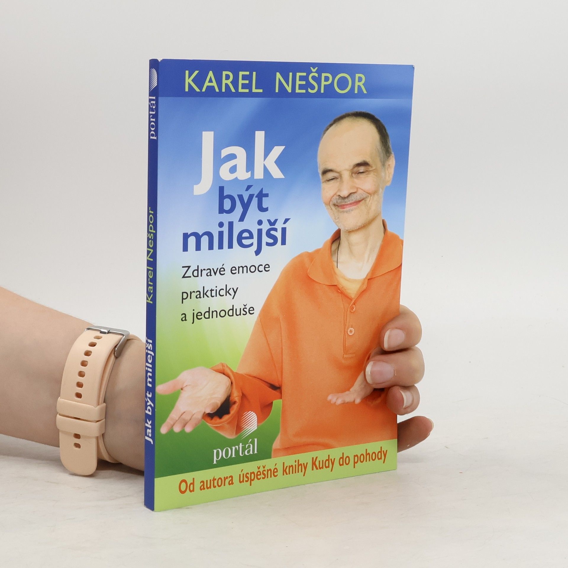 Karel Nešpor Jak být milejší : zdravé emoce prakticky a jednoduše