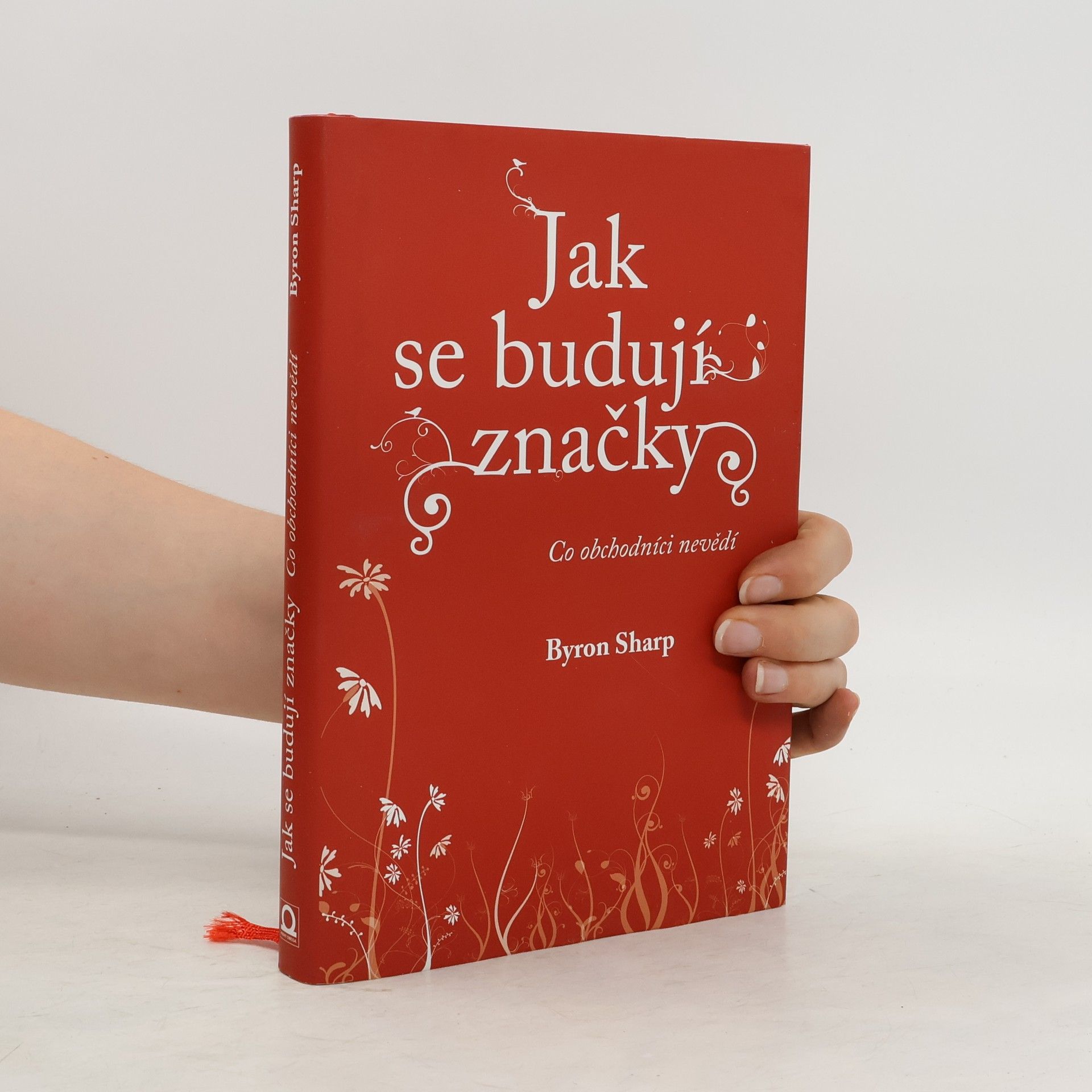 Byron Sharp Jak se budují značky: Co obchodníci nevědí