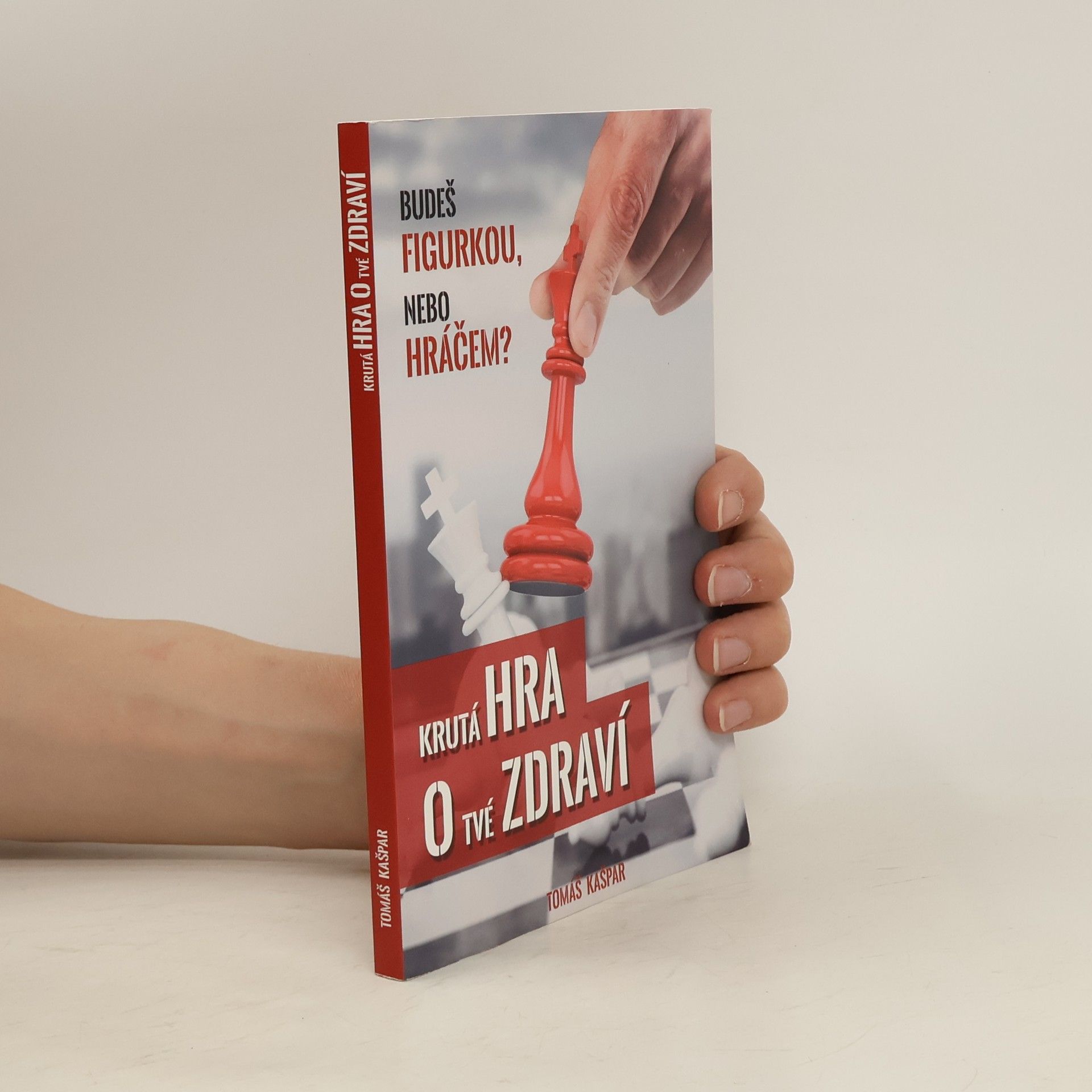 Tomáš Kašpar Krutá hra o tvé zdraví. Budeš figurkou, nebo hráčem?